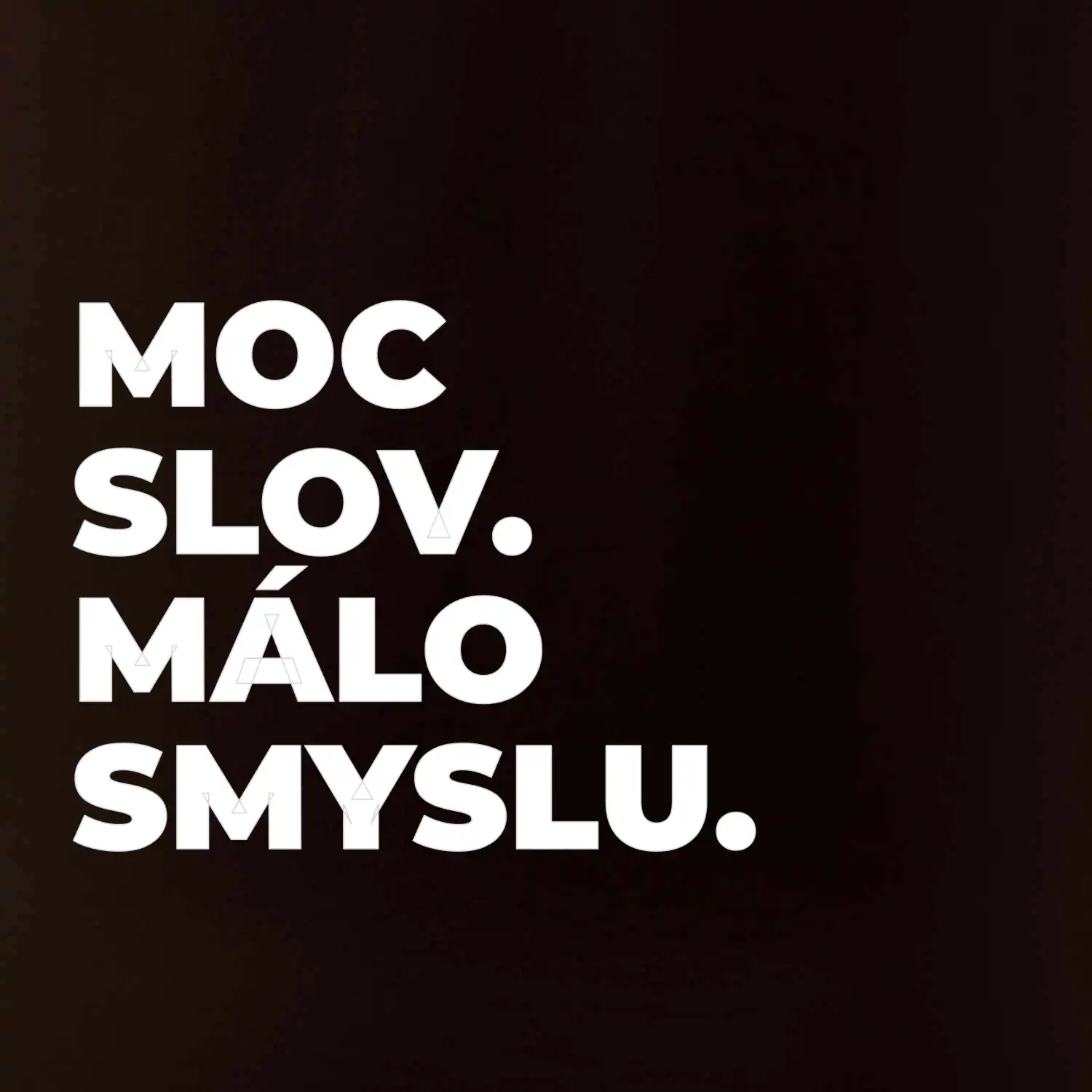 MOC SLOV. MÁLO SMYSLU.