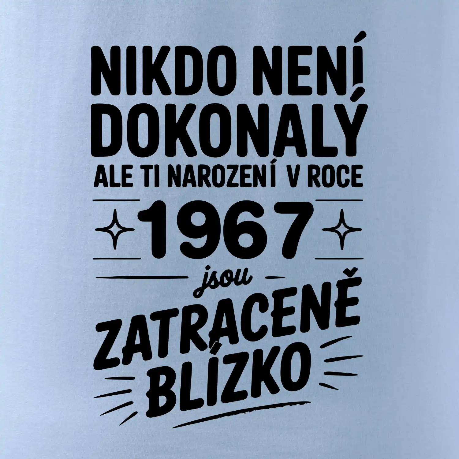 Nikdo není dokonalý ale ti narození v roce 1967 jsou zatraceně blízko