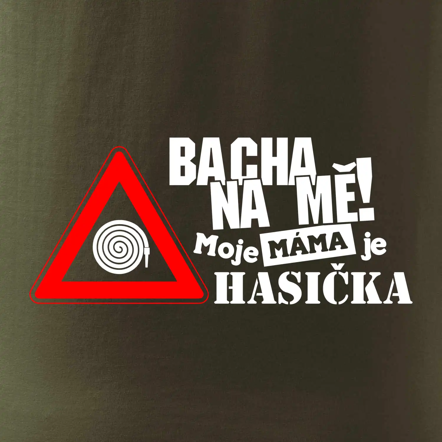Bacha na mě! Moje máma je hasička