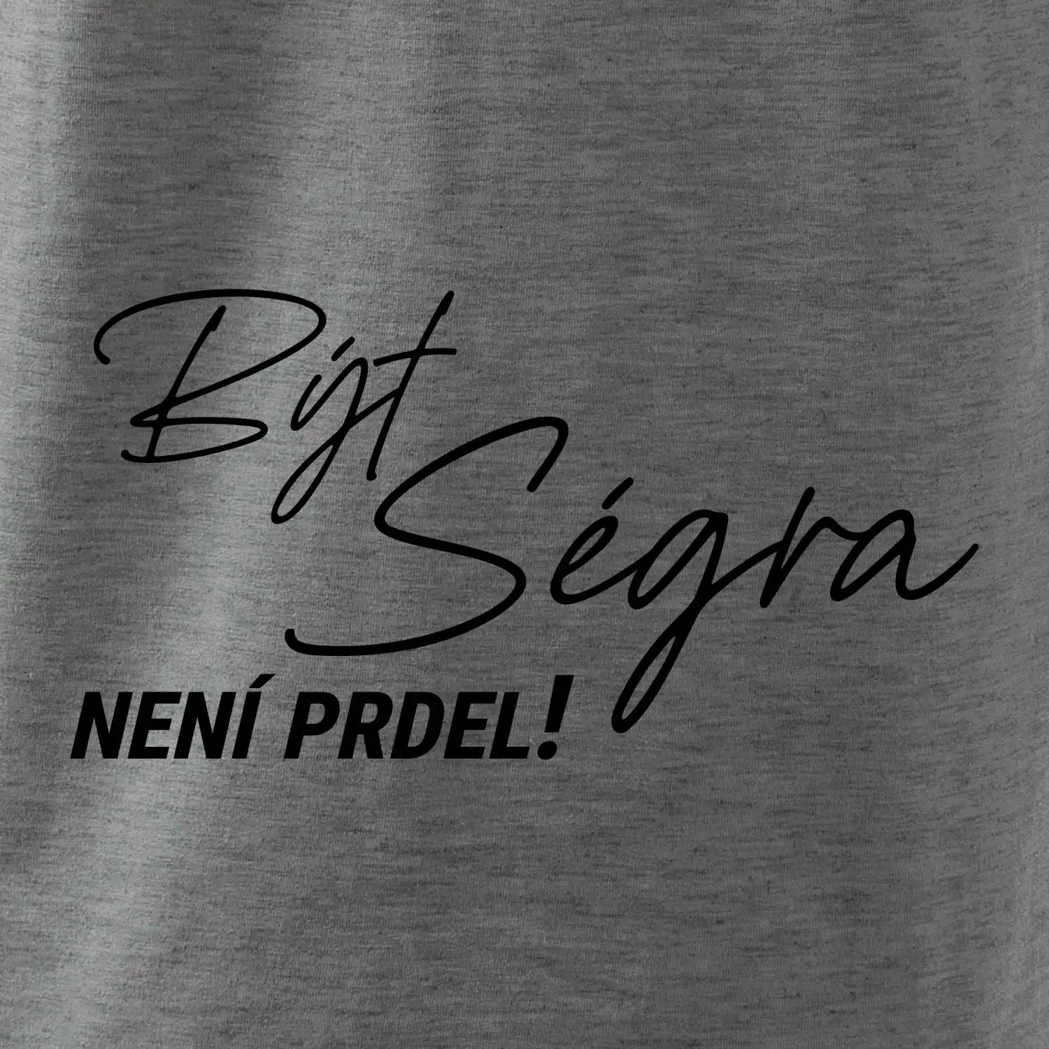 Být ségra není prdel