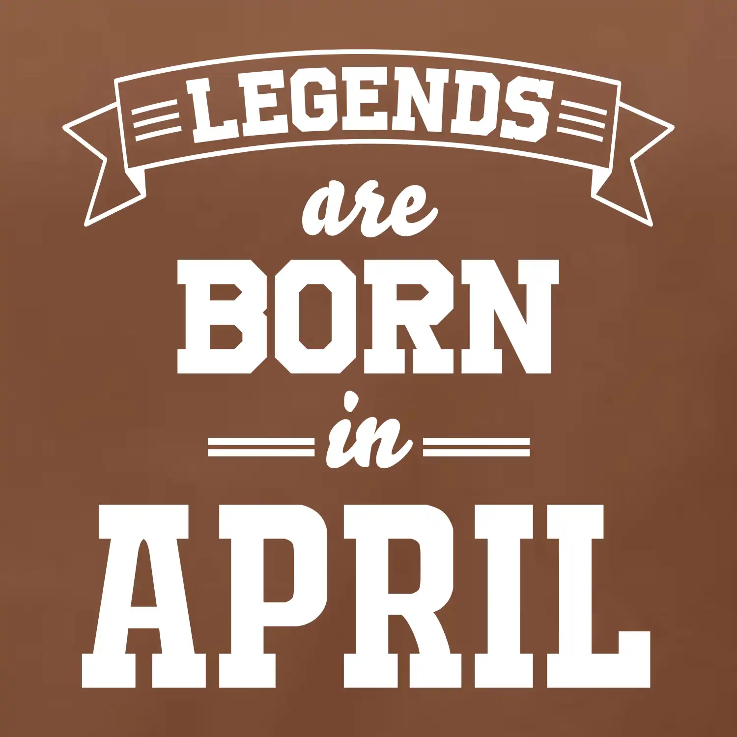Legends are born in April