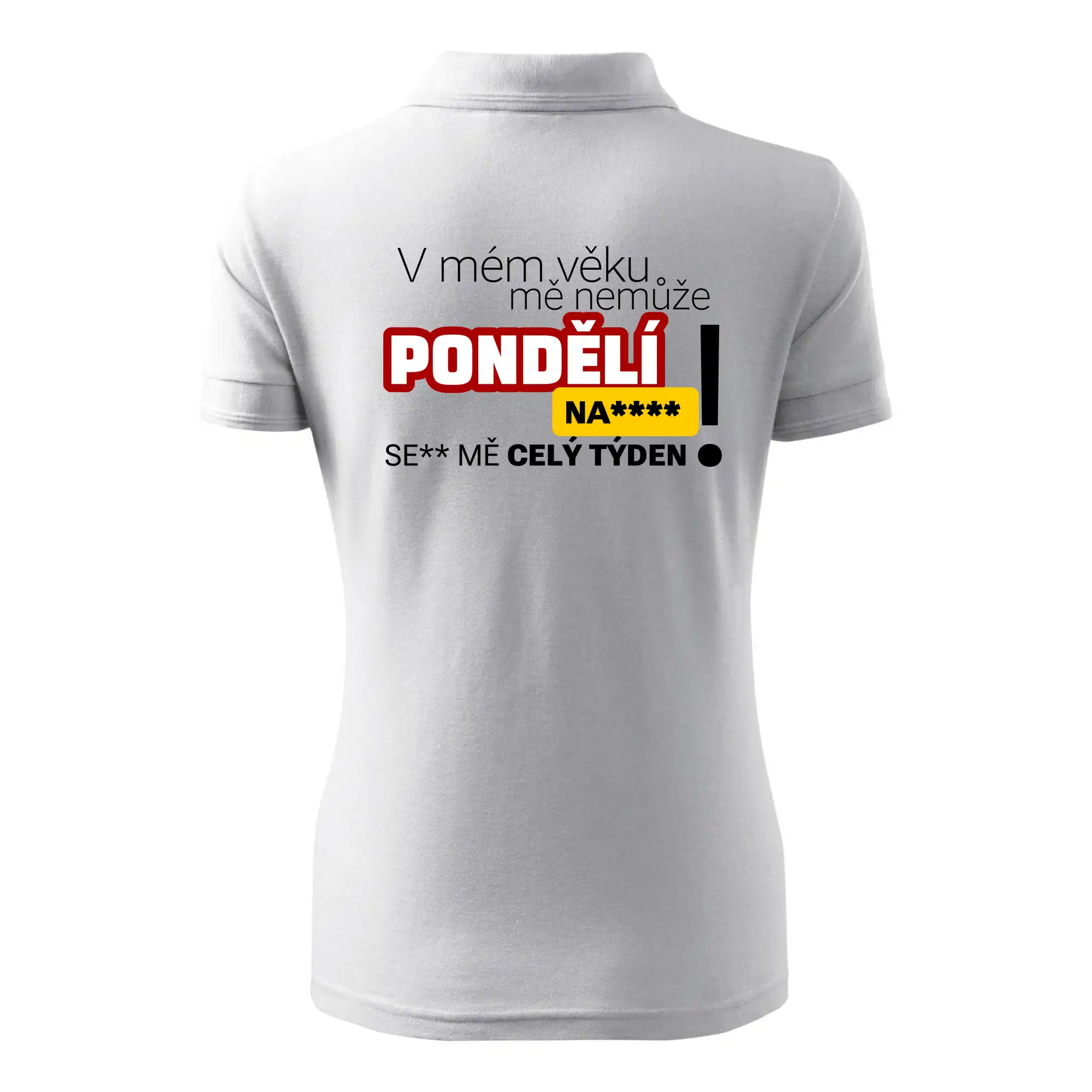 V mém věku mě nemůže pondělí nas****