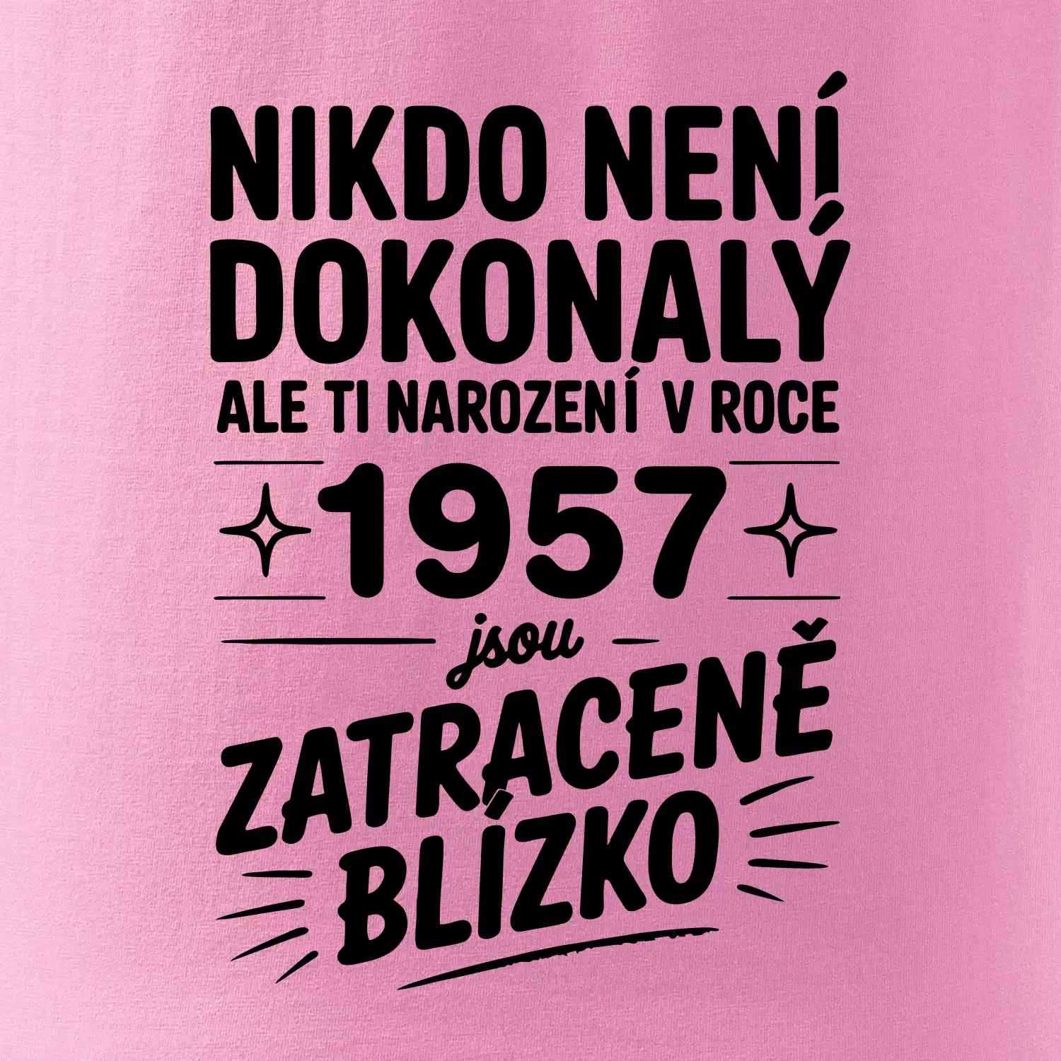 Nikdo není dokonalý ale ti narození v roce 1957 jsou zatraceně blízko