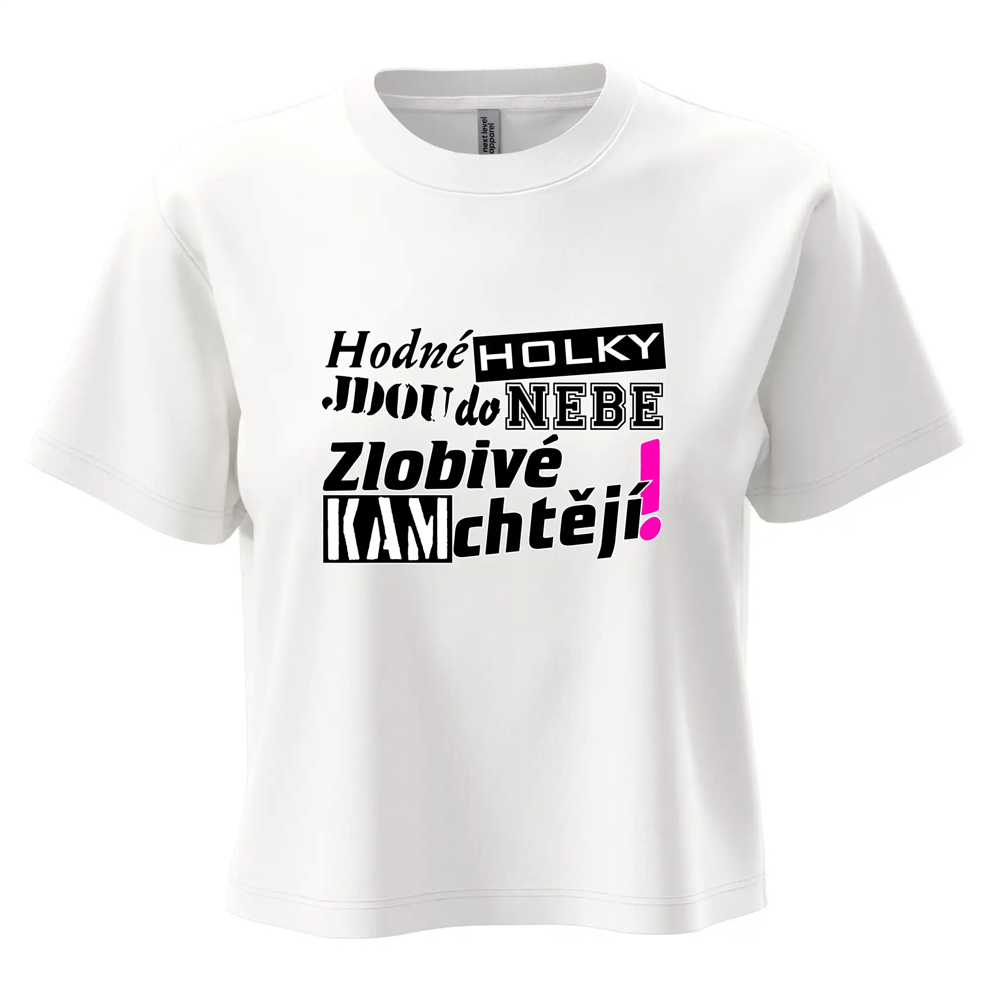 Hodné holky jdou do nebe, zlobivé kam chtějí!