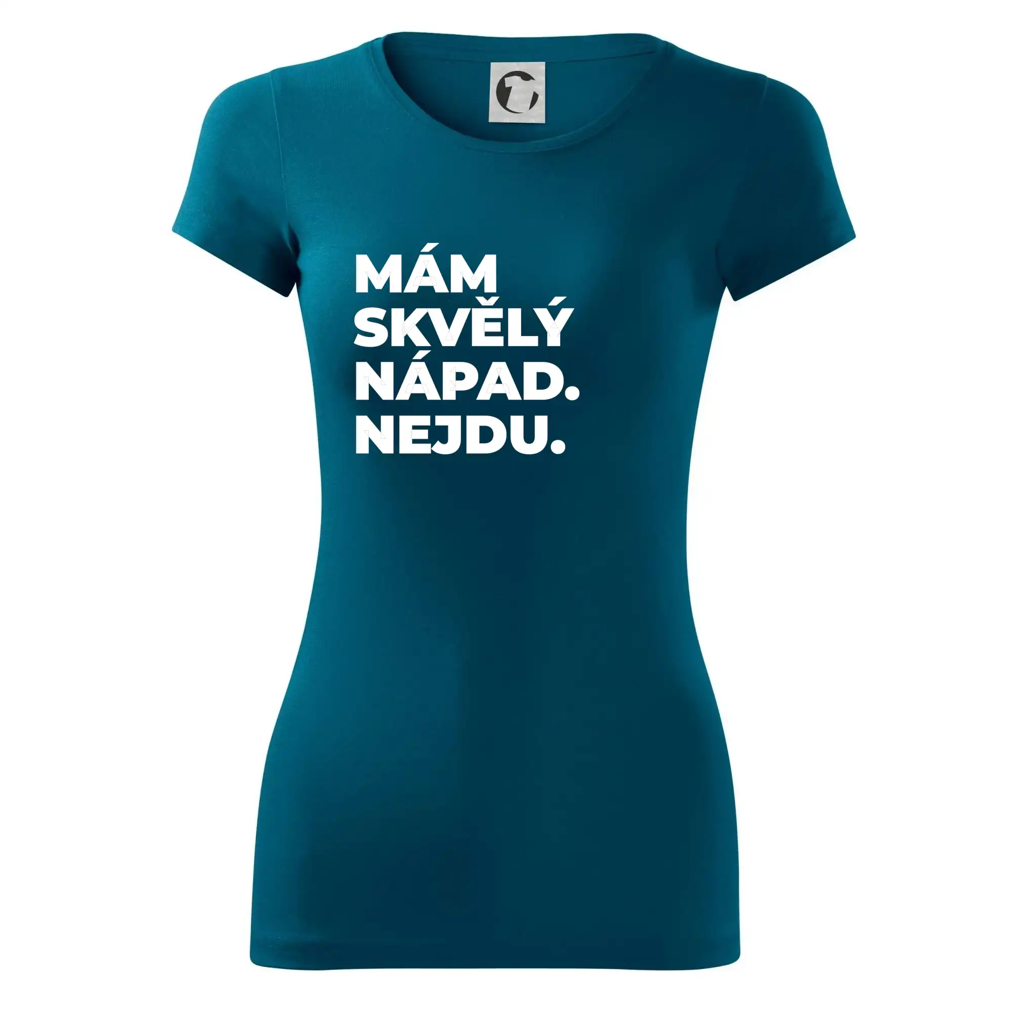 MÁM SKVĚLÝ NÁPAD. NEJDU.