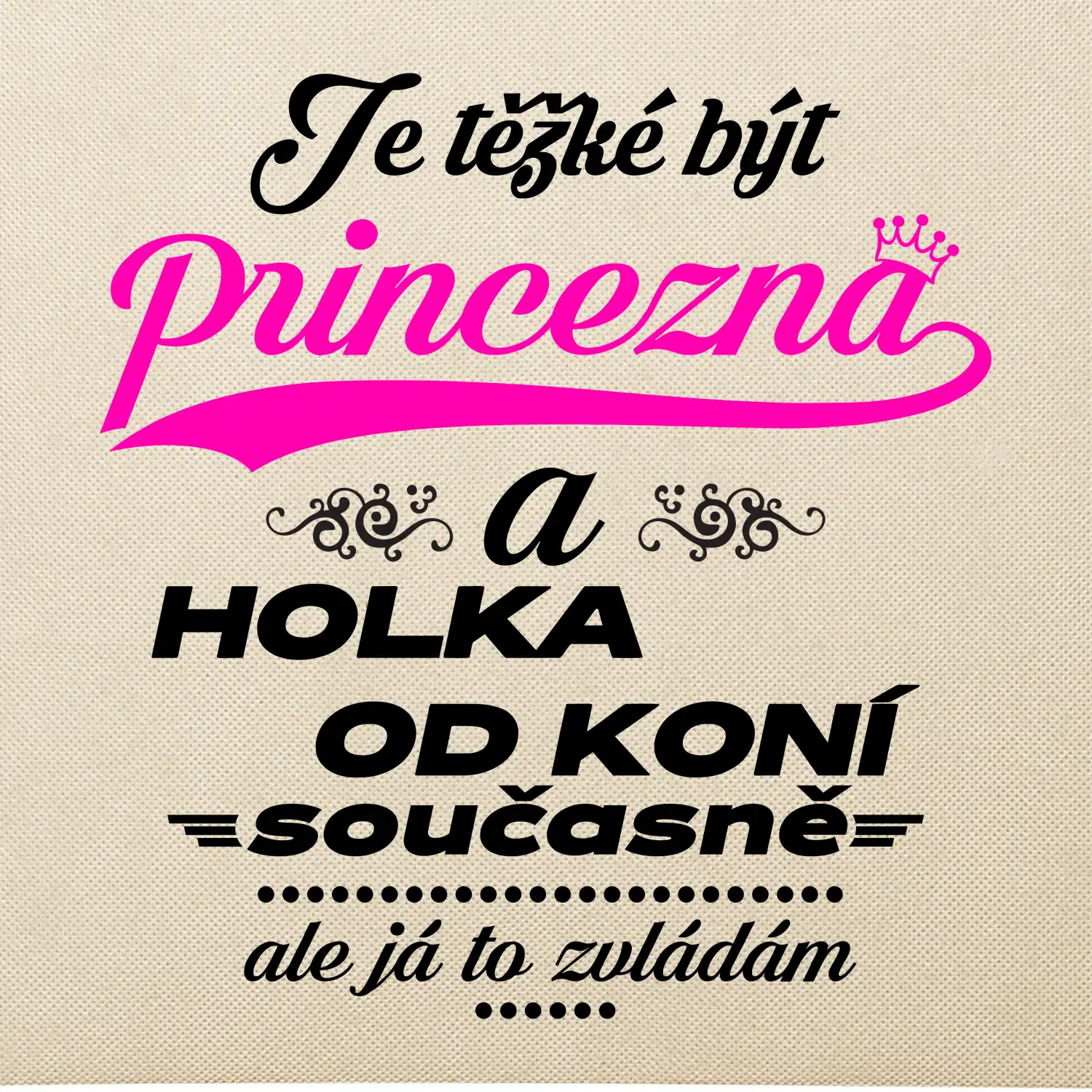 Je těžké být princezna a holka od koní