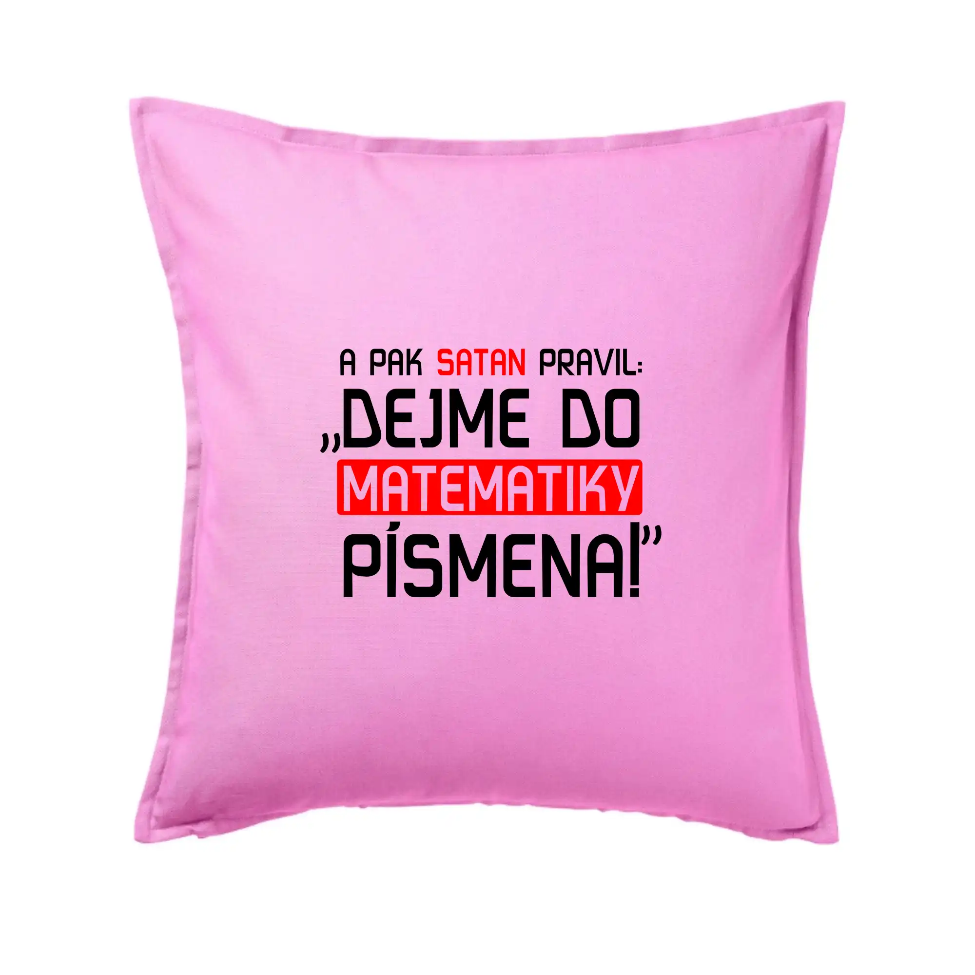 A pak satan pravil dejme do matematiky písmena