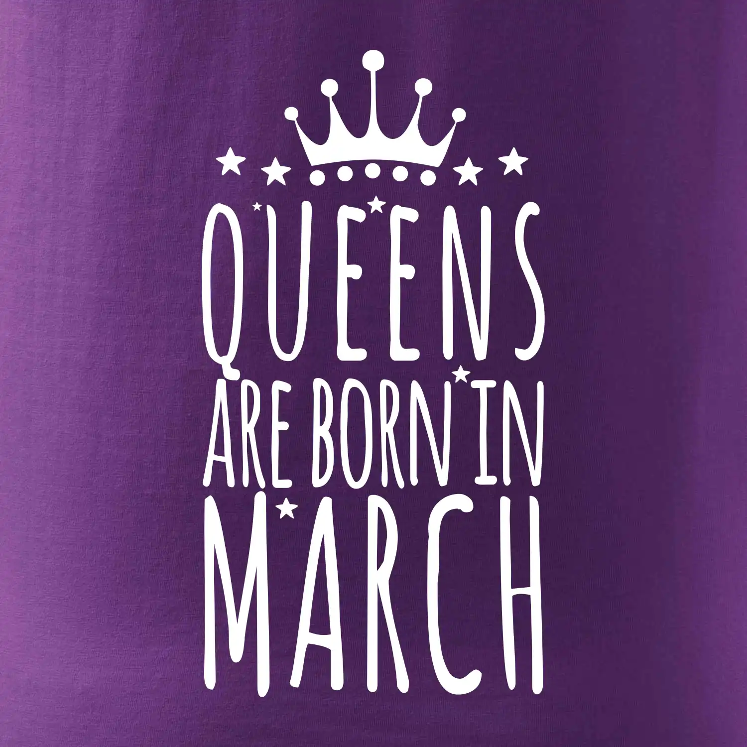 Queens are born in March