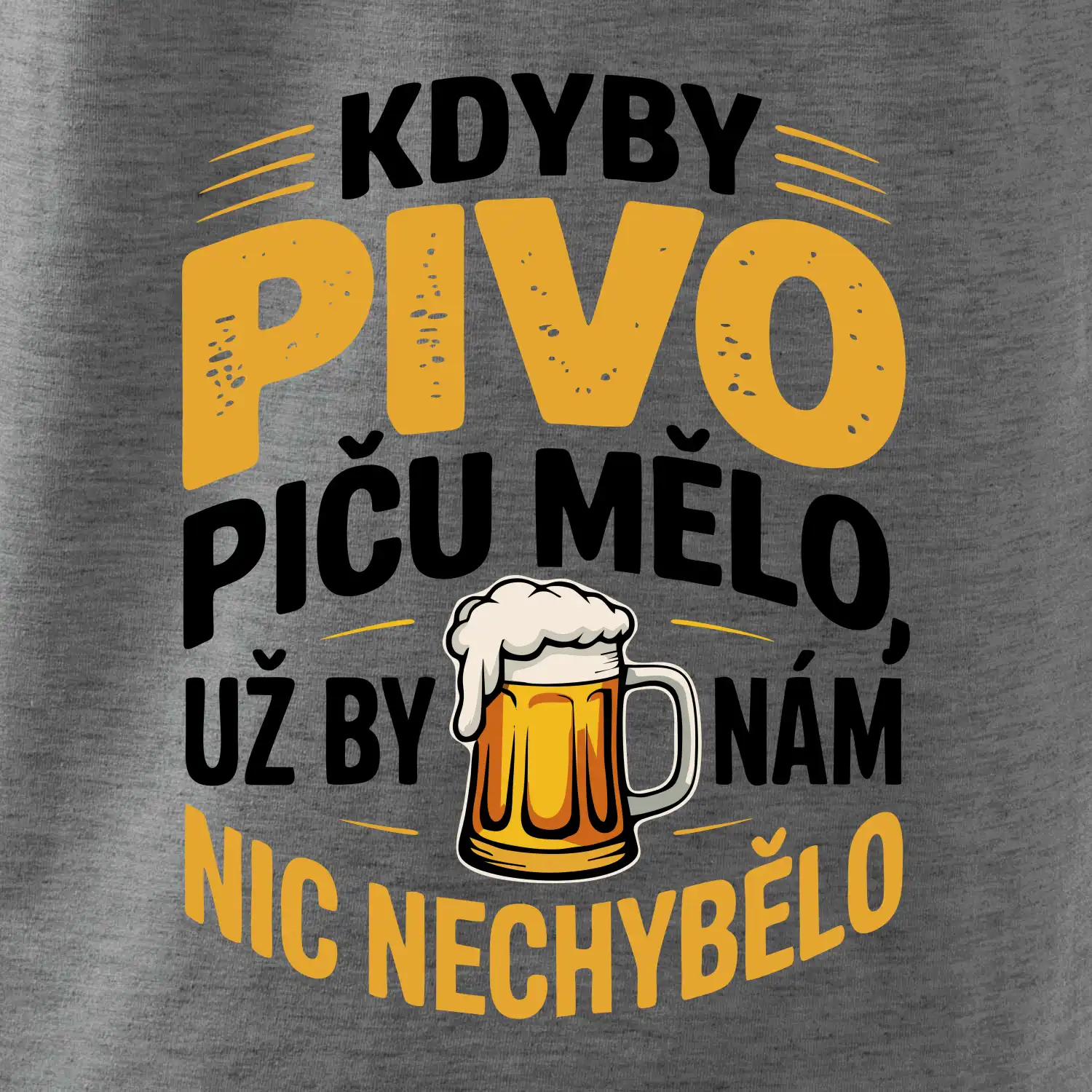 Kdyby pivo piču mělo,  už by nám nic nechybělo