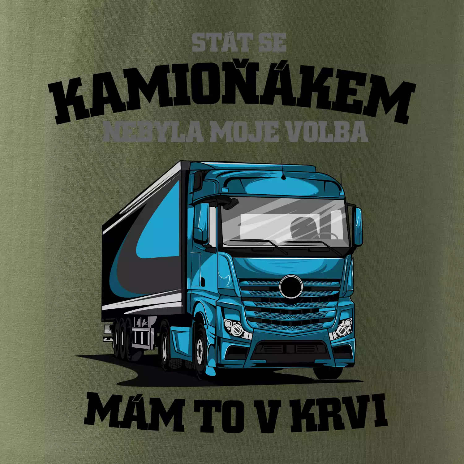 Stát se kamioňákem nebyla moje volba