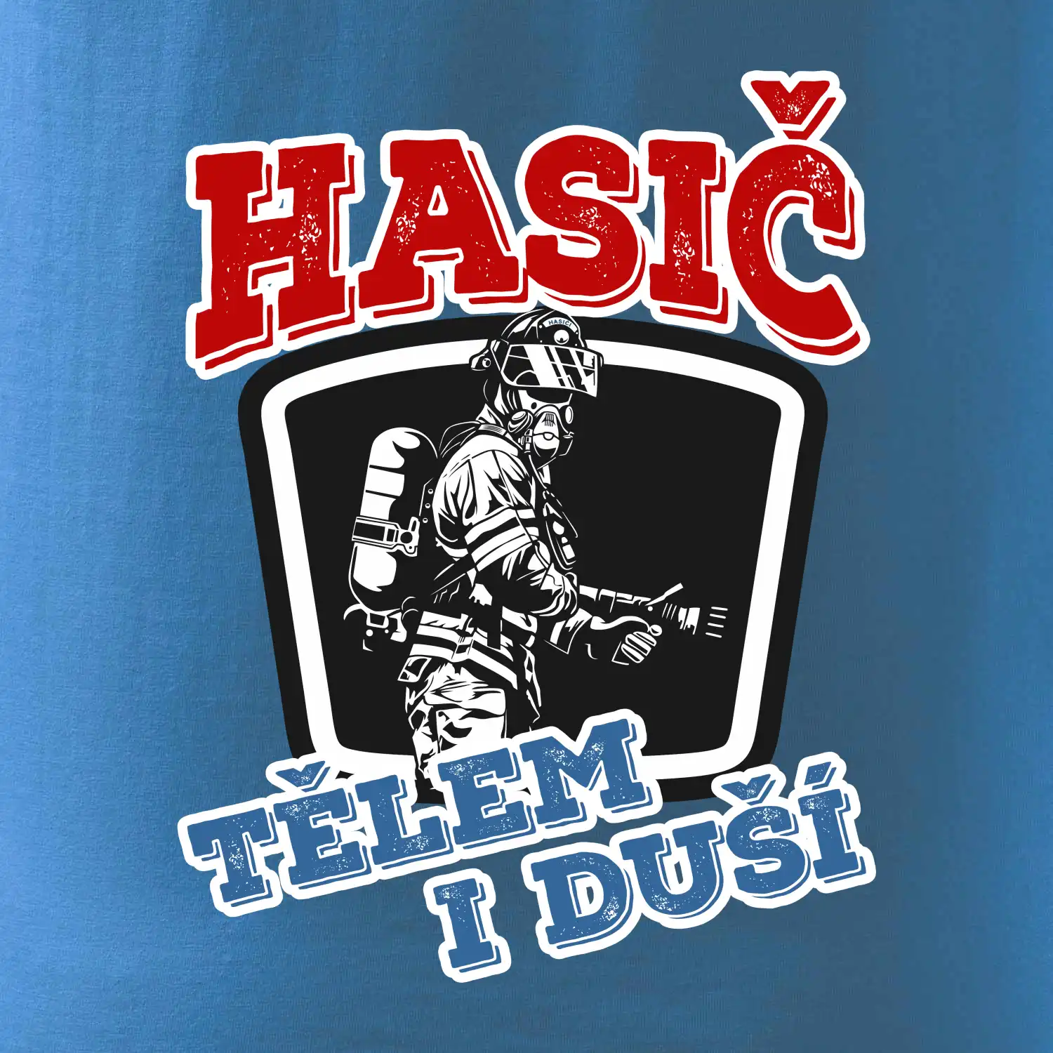 Hasič tělem i duší