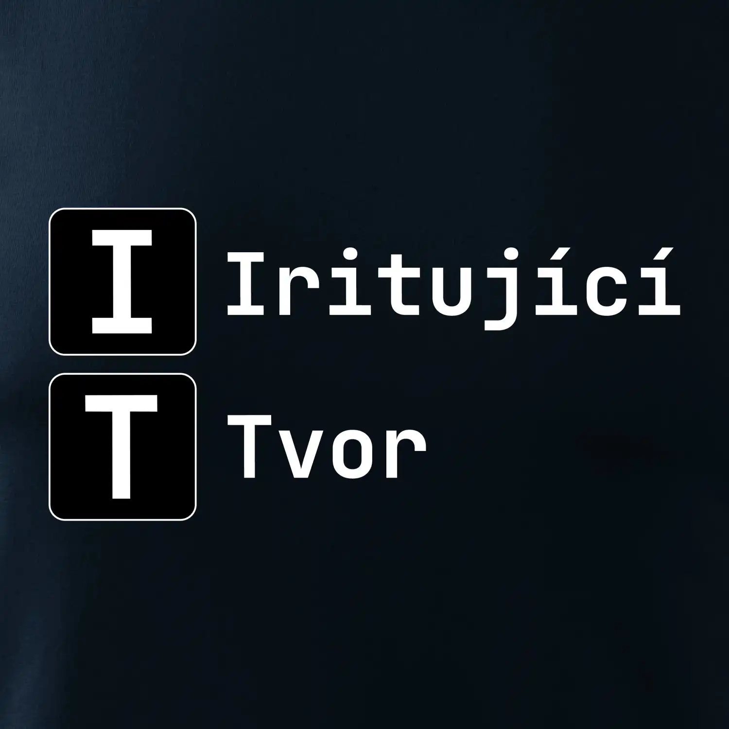 IT Nápis Iritující Tvor