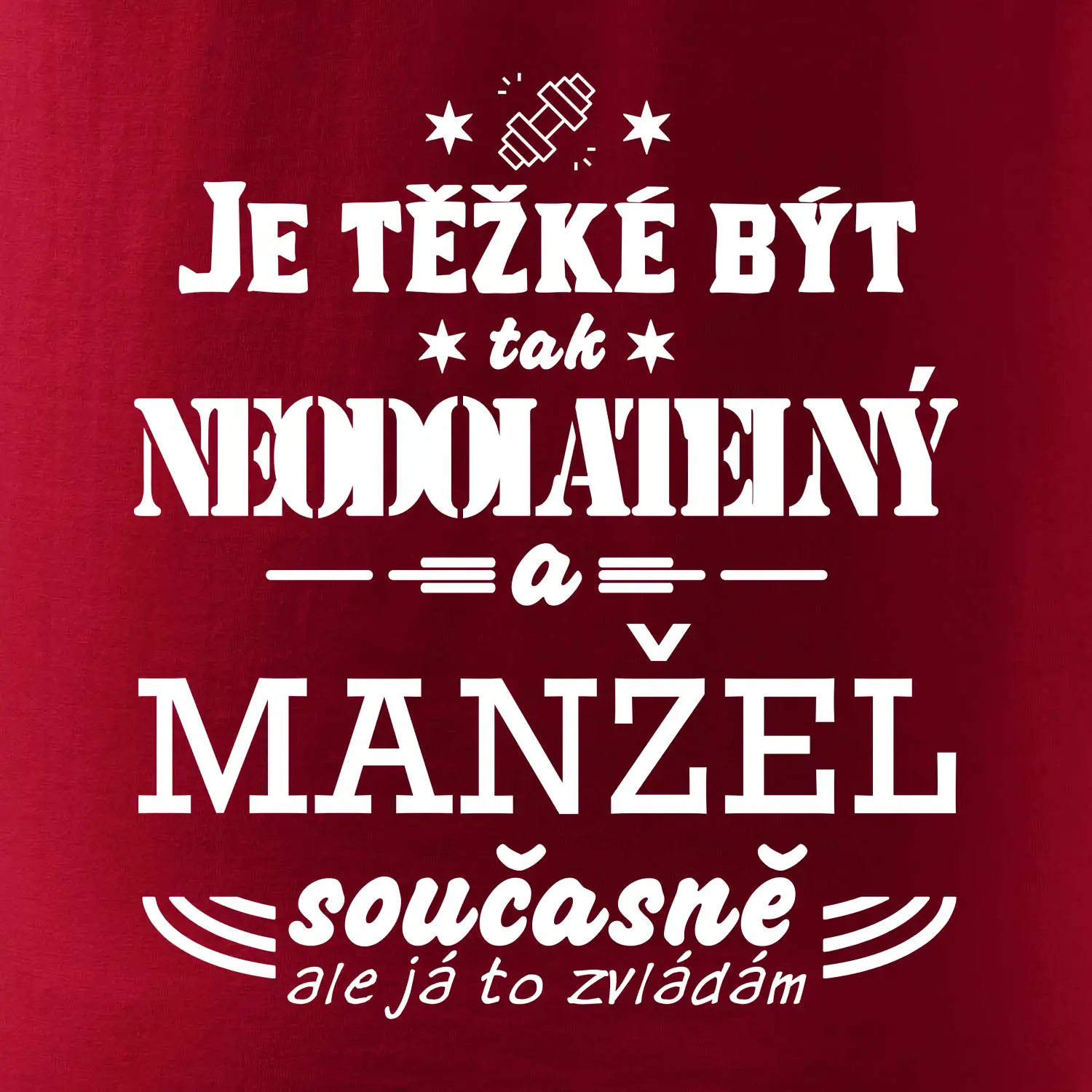 Je těžké být tak neodolatelný - manžel