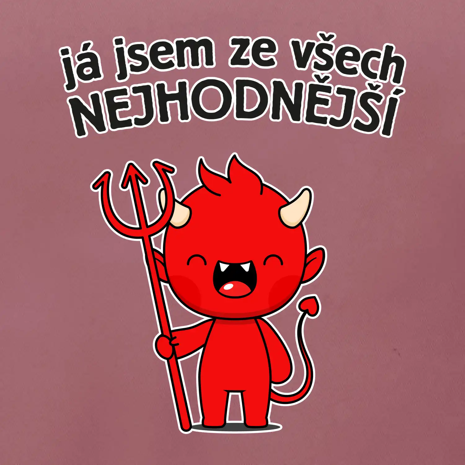 Já jsem ze všech nejhodnější