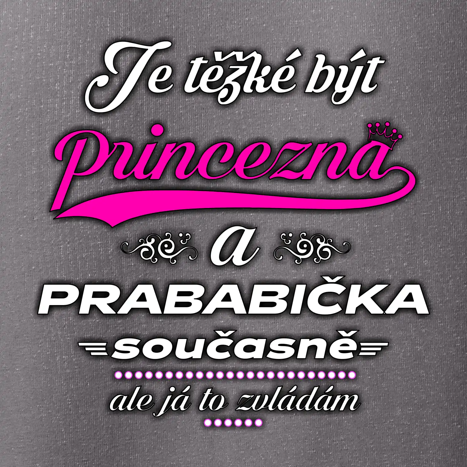 Je těžké být princezna - prababička