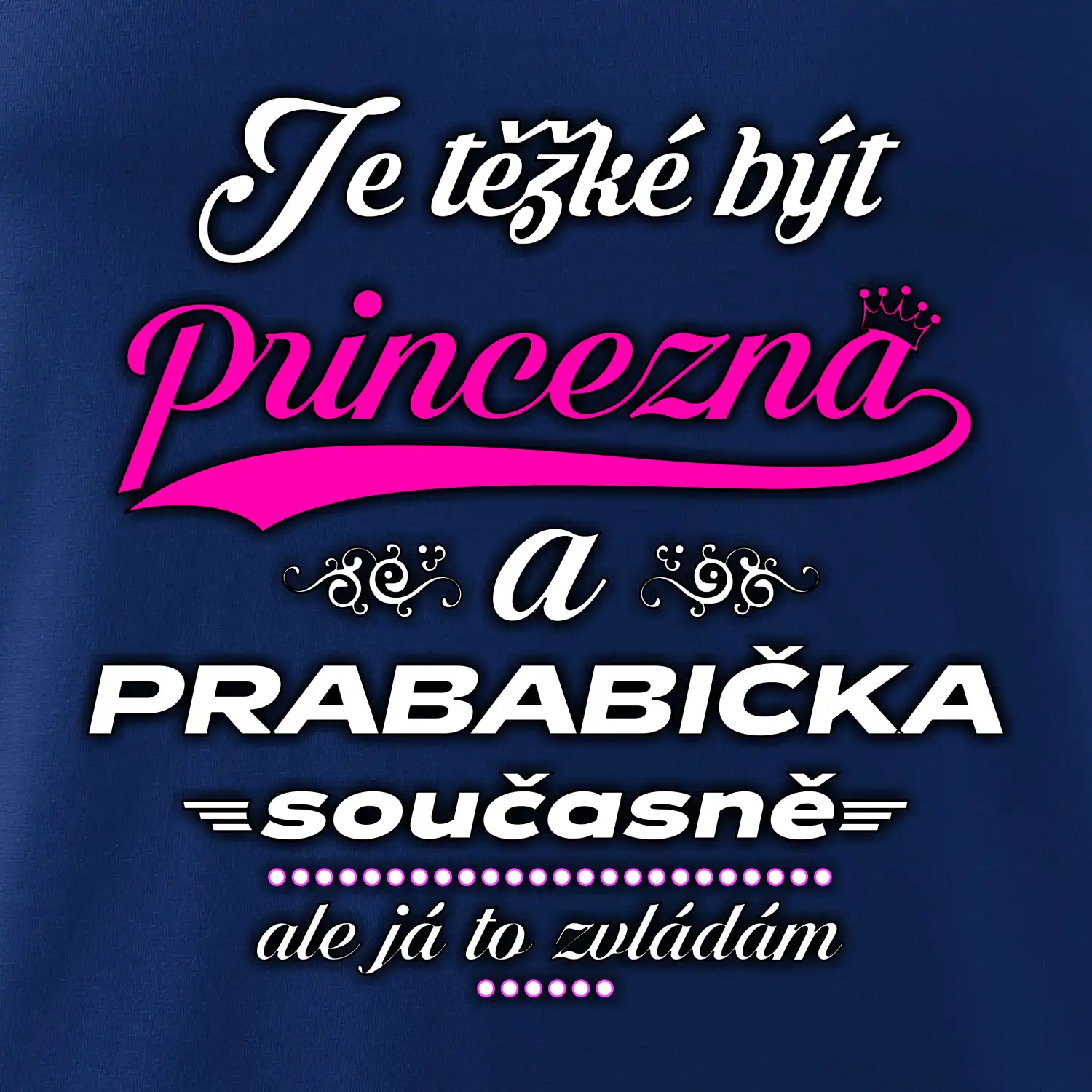 Je těžké být princezna - prababička