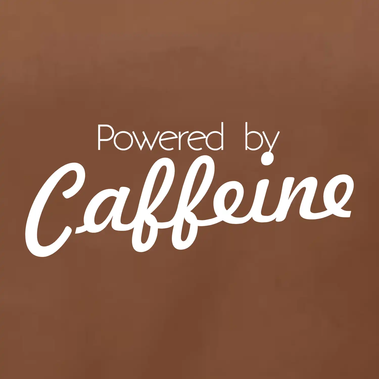 Powered by Caffeine