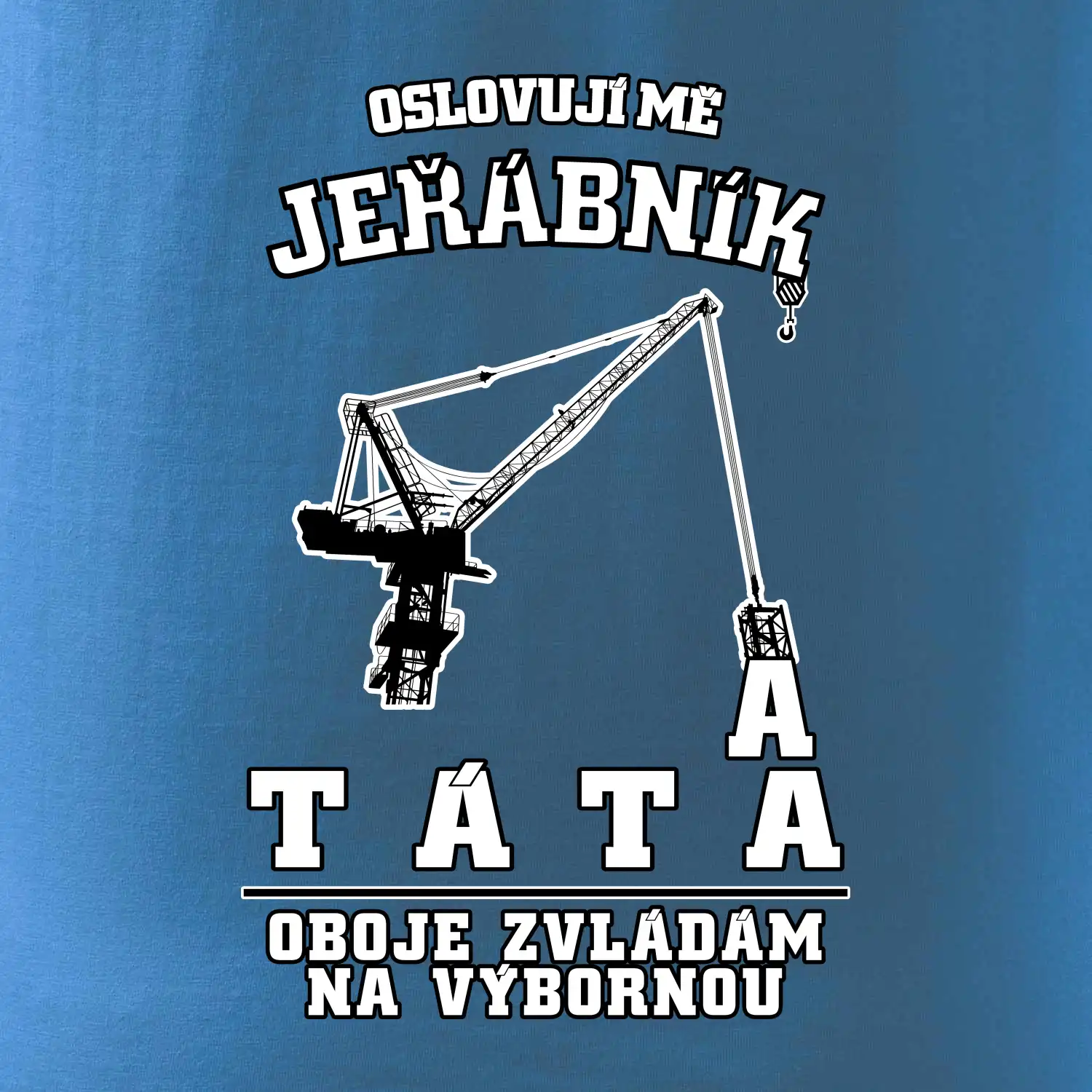 Oslovují mě jeřábník a táta