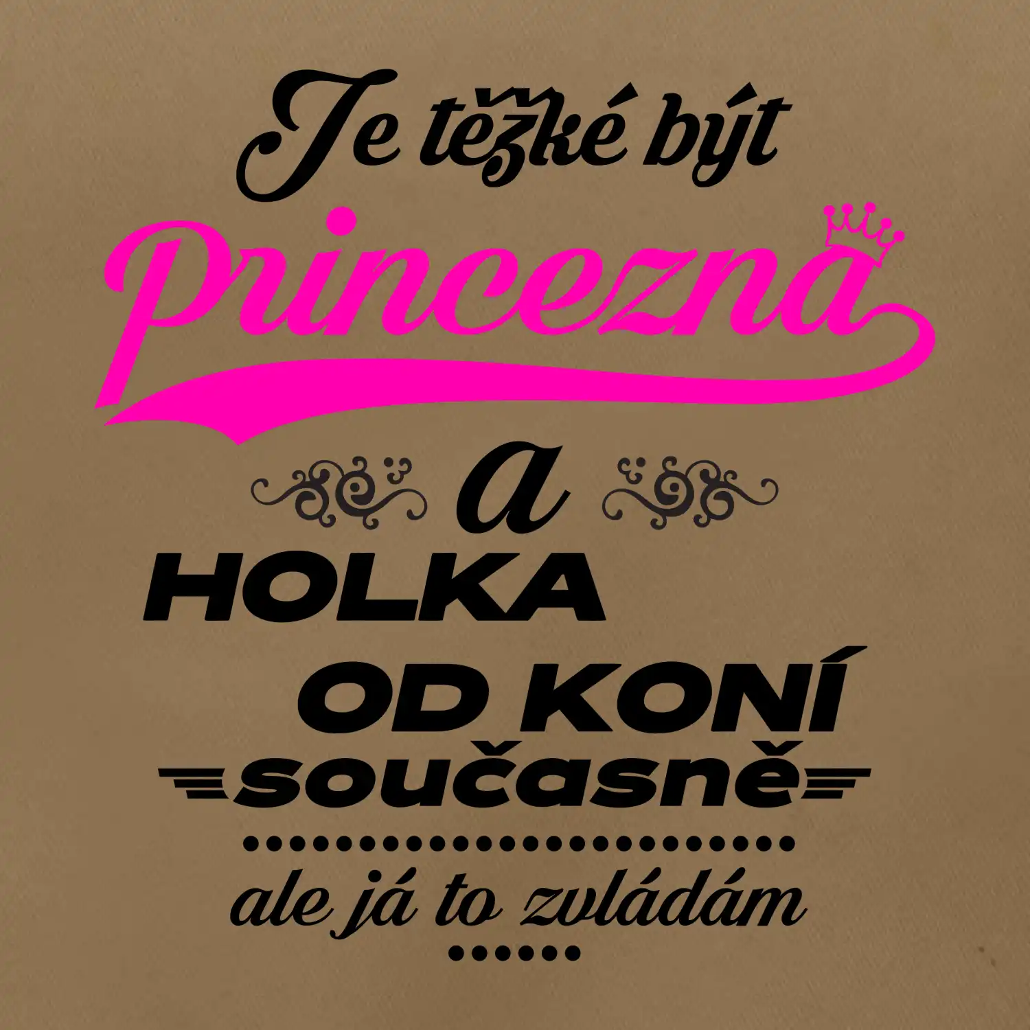 Je těžké být princezna a holka od koní