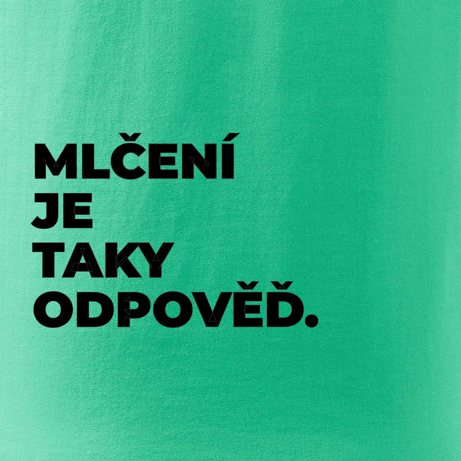 MLČENÍ JE TAKY ODPOVĚĎ.