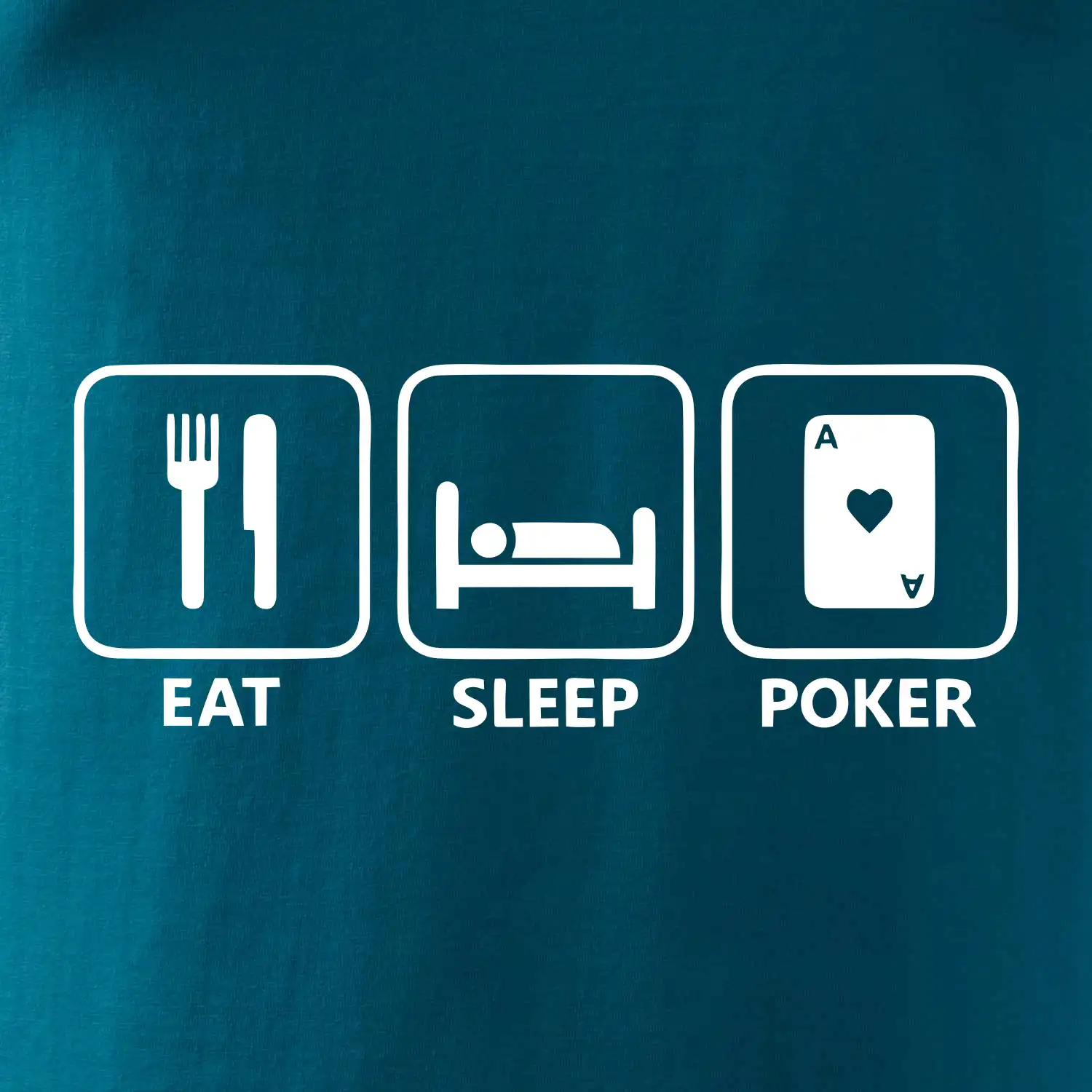 Eat sleep poker