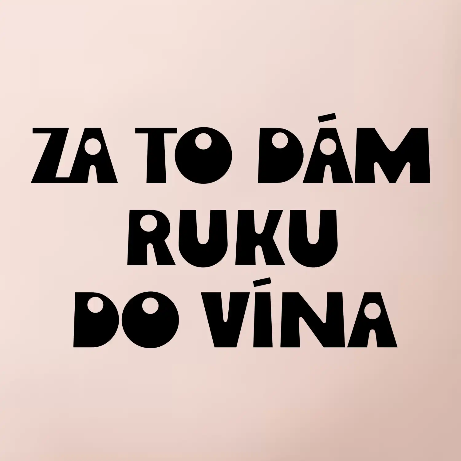 Za to dám ruku do vína