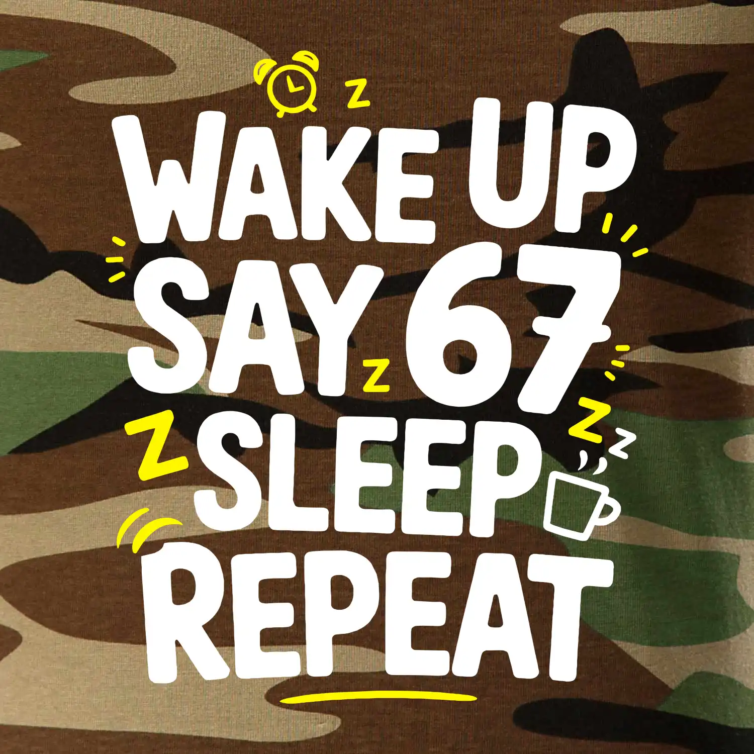 67 wake up repeat