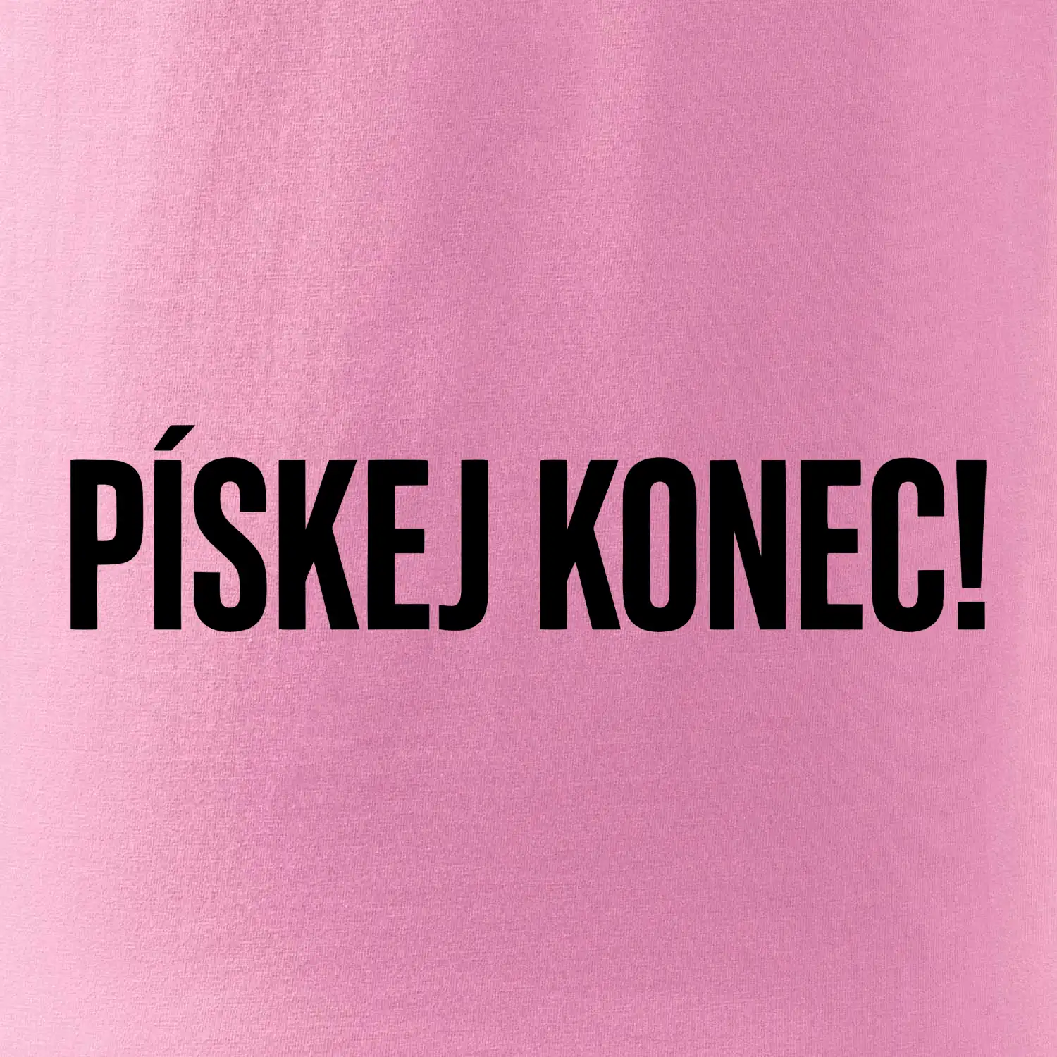 Pískej konec!