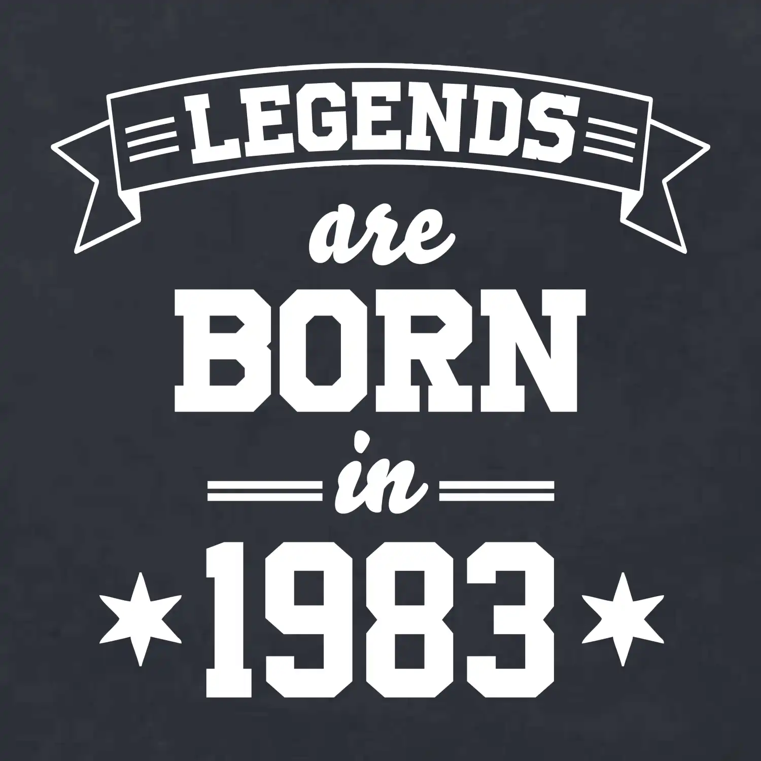 Legends are born in 1983