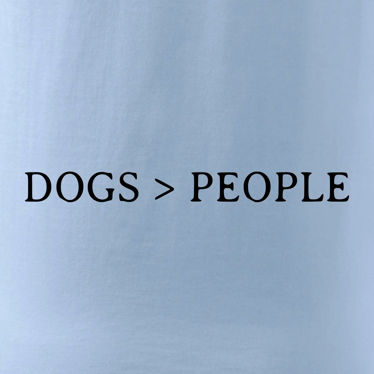 Dogs > People