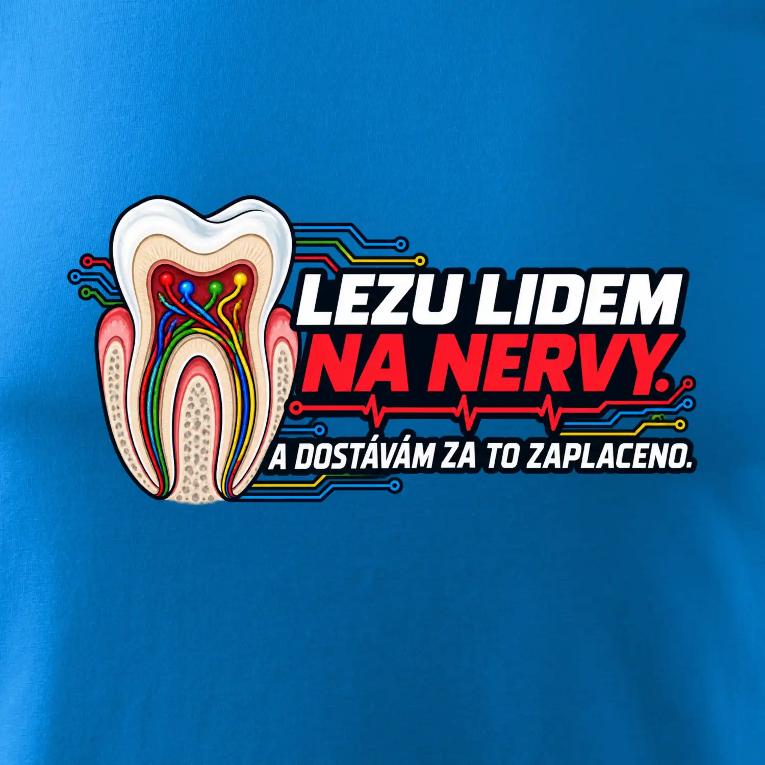 Lezu lidem na nervy a dostávám za to zaplaceno
