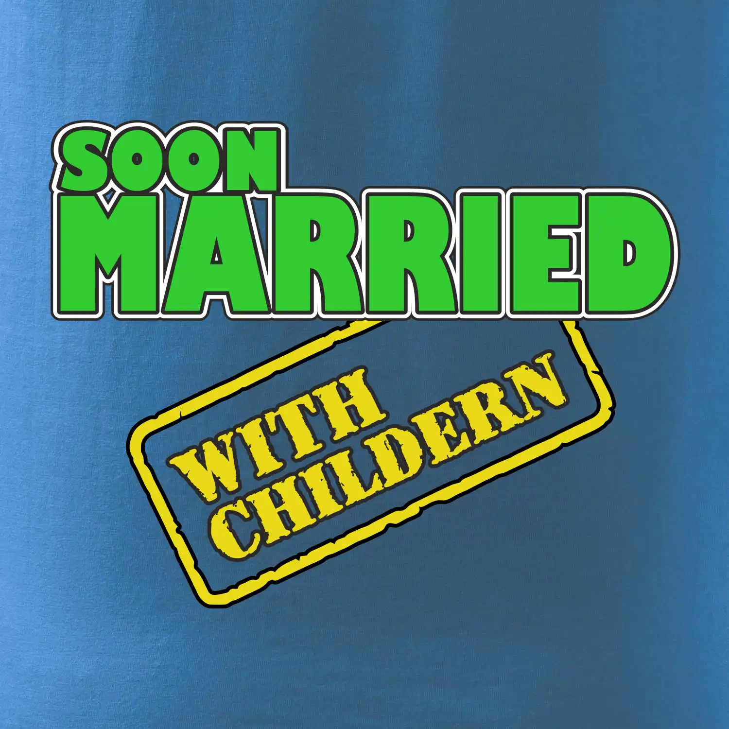Soon married with childern