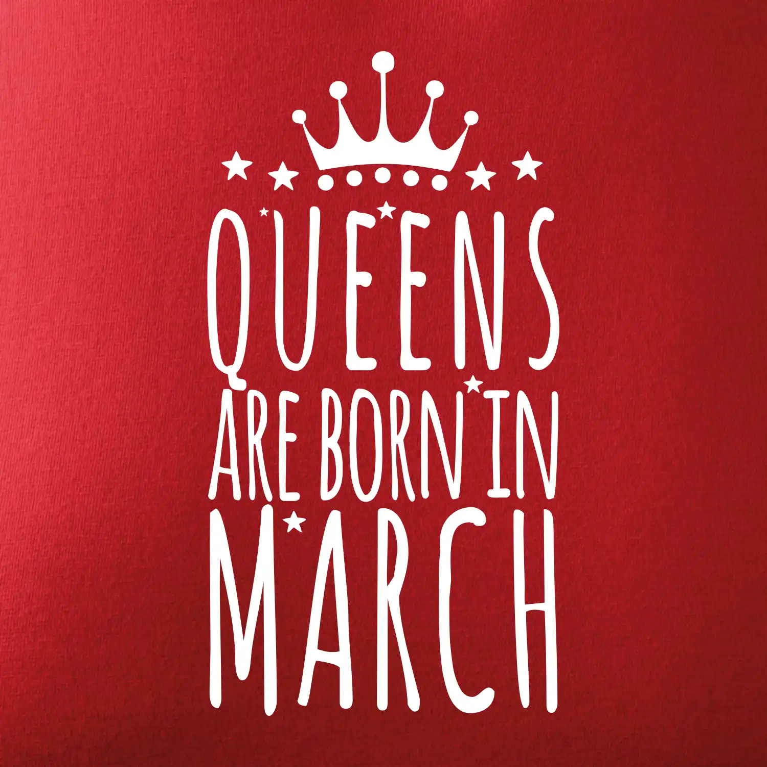 Queens are born in March