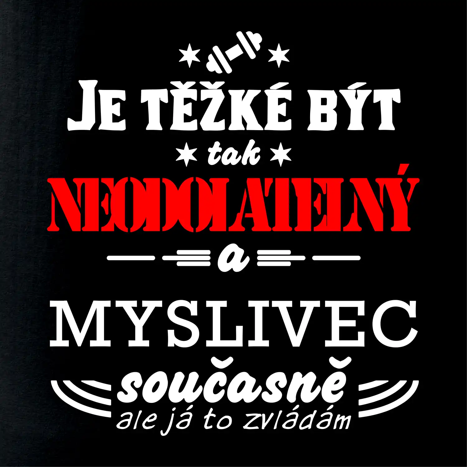 Je těžké být neodolatelný myslivec