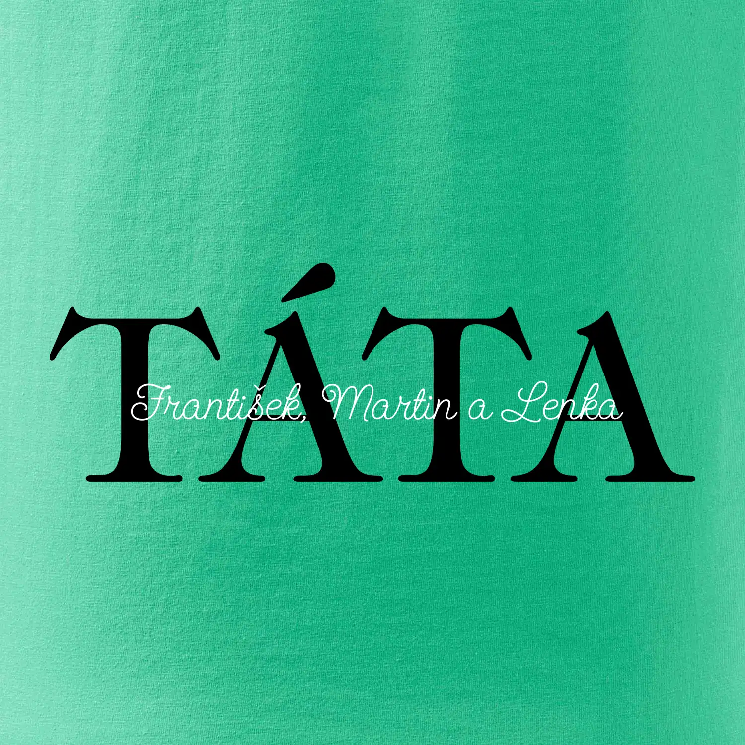 Táta - Tiskací nápis se jmény dětí