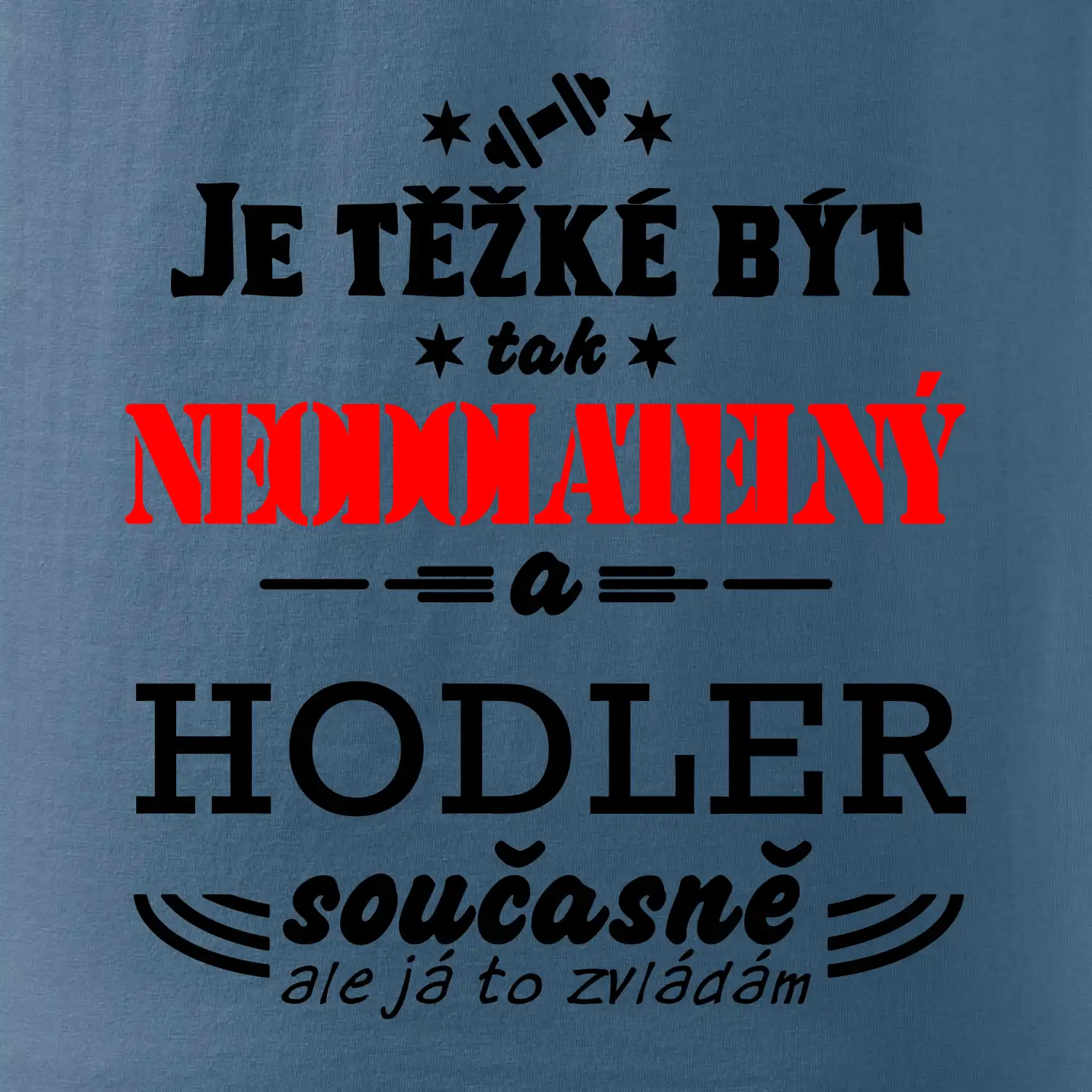 Je těžké být neodolatelný hodler