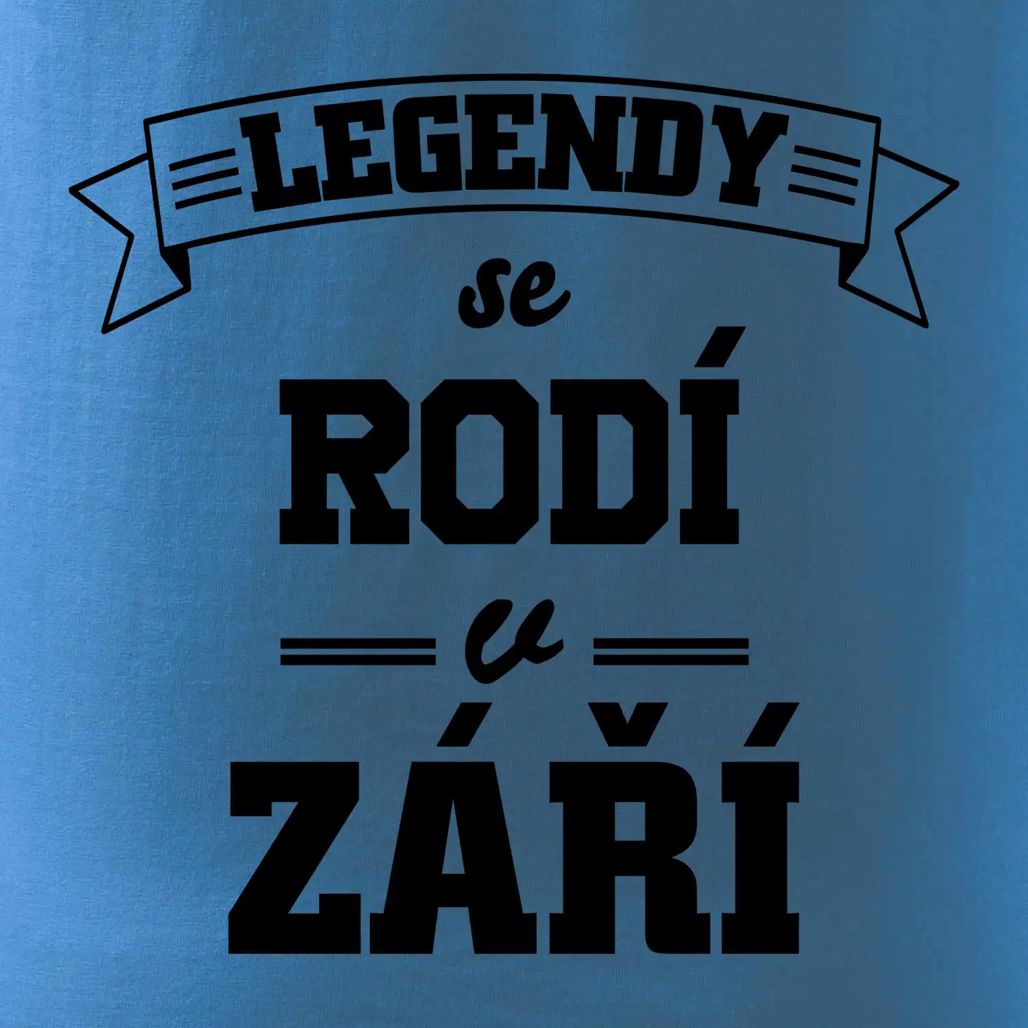 Legendy se rodí v září