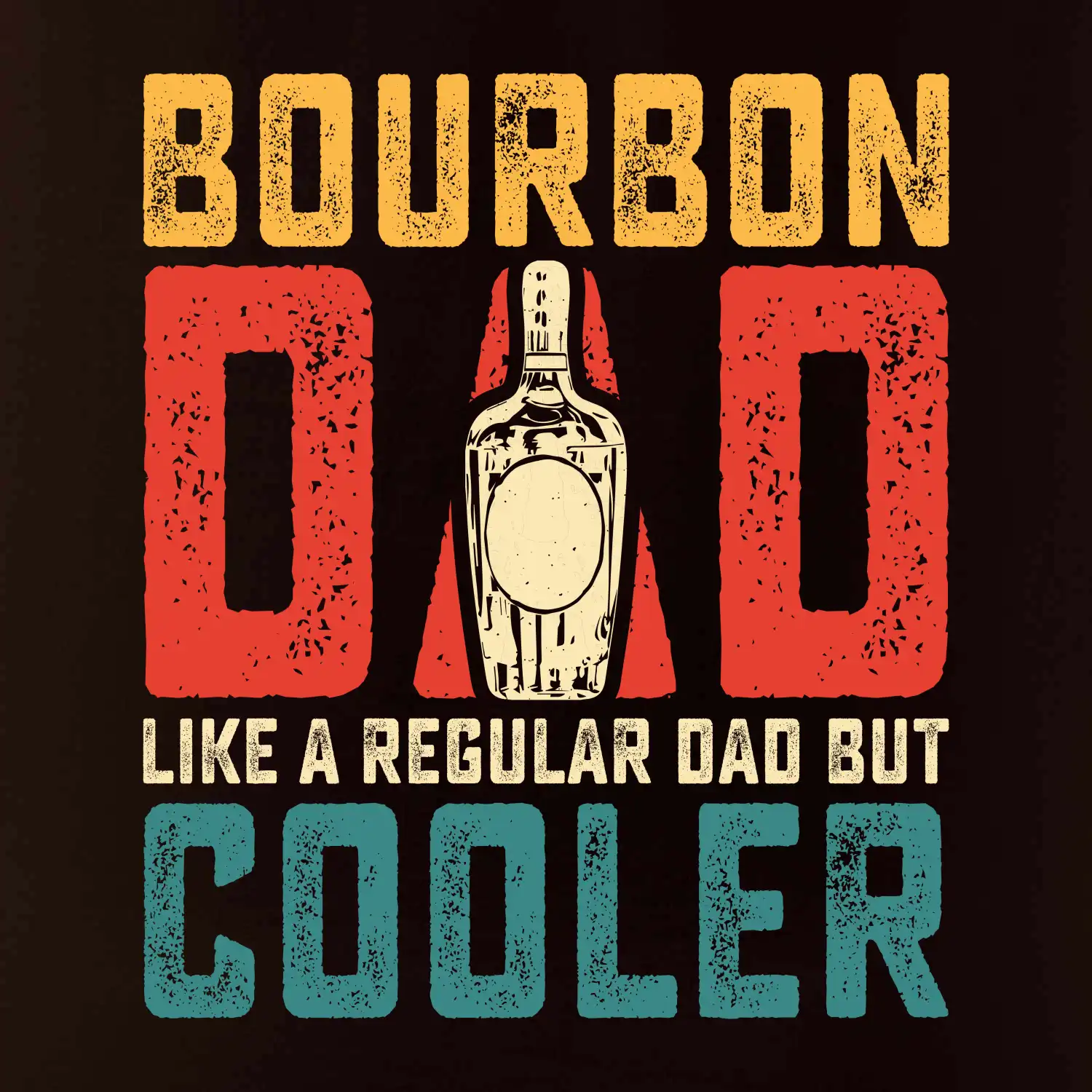 Bourbon dad like a regular dad but cooler