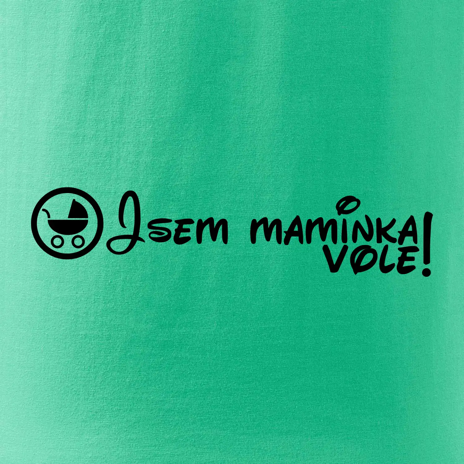 Jsem maminka vole!