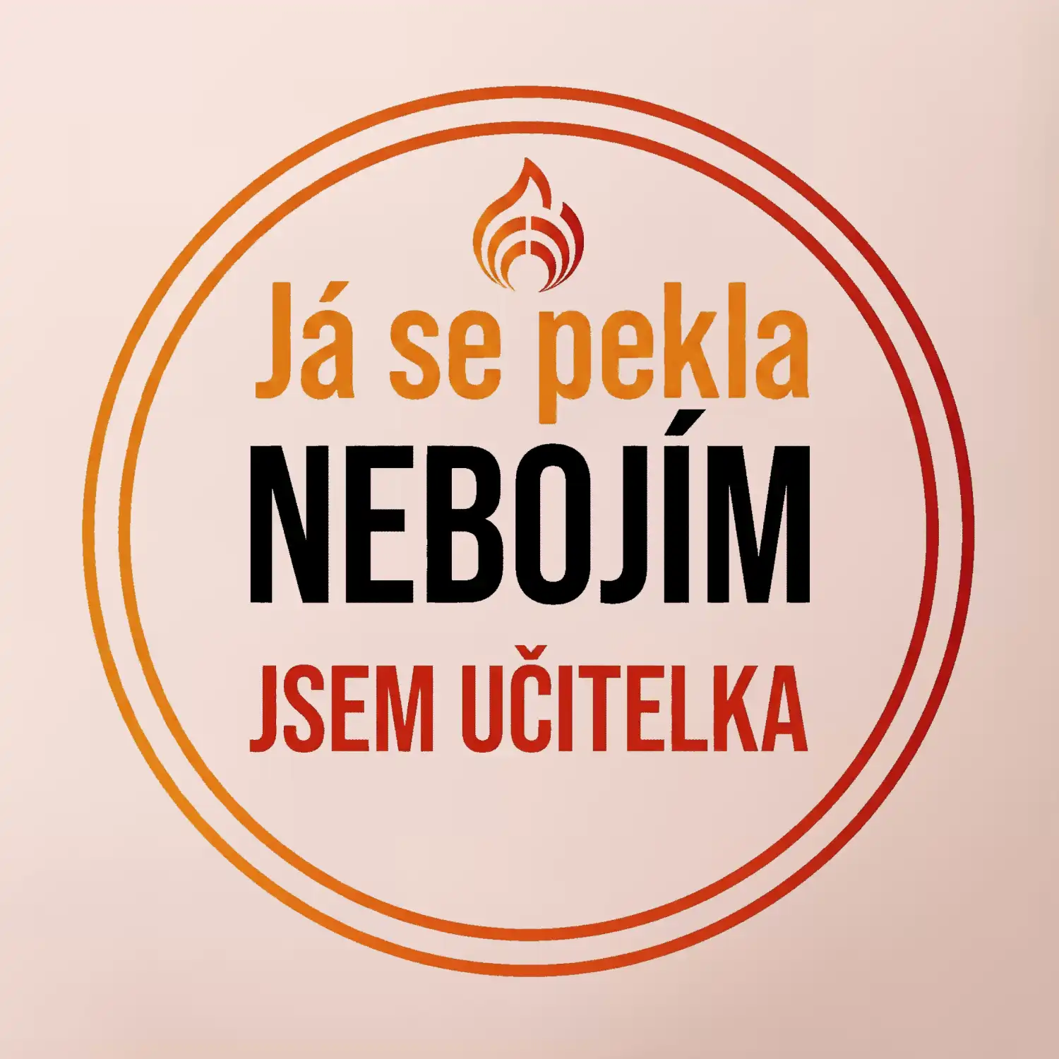 Barevný nápis Já se pekla nebojím, jsem učitel / učitelka