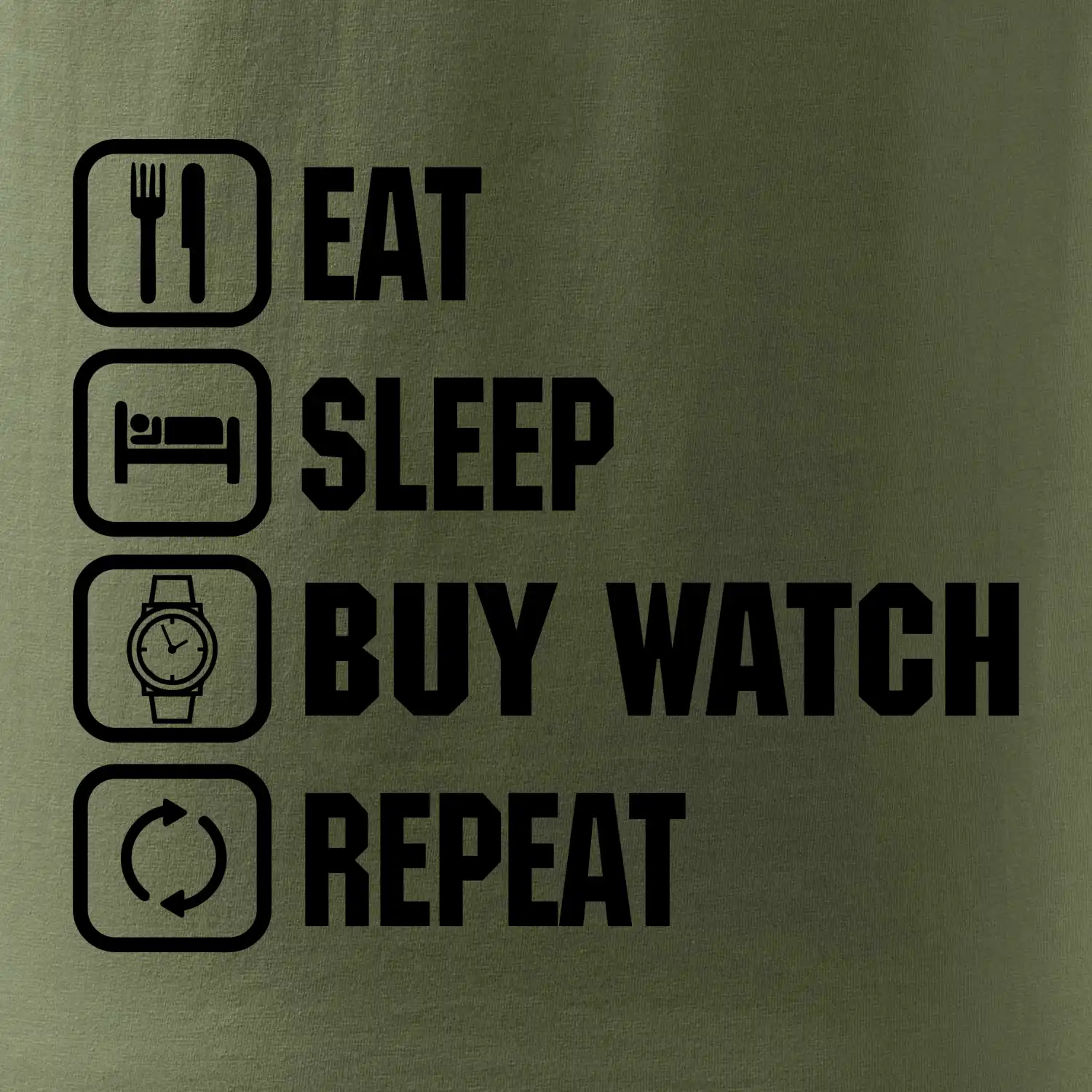 Eat sleep buy watch reapeat