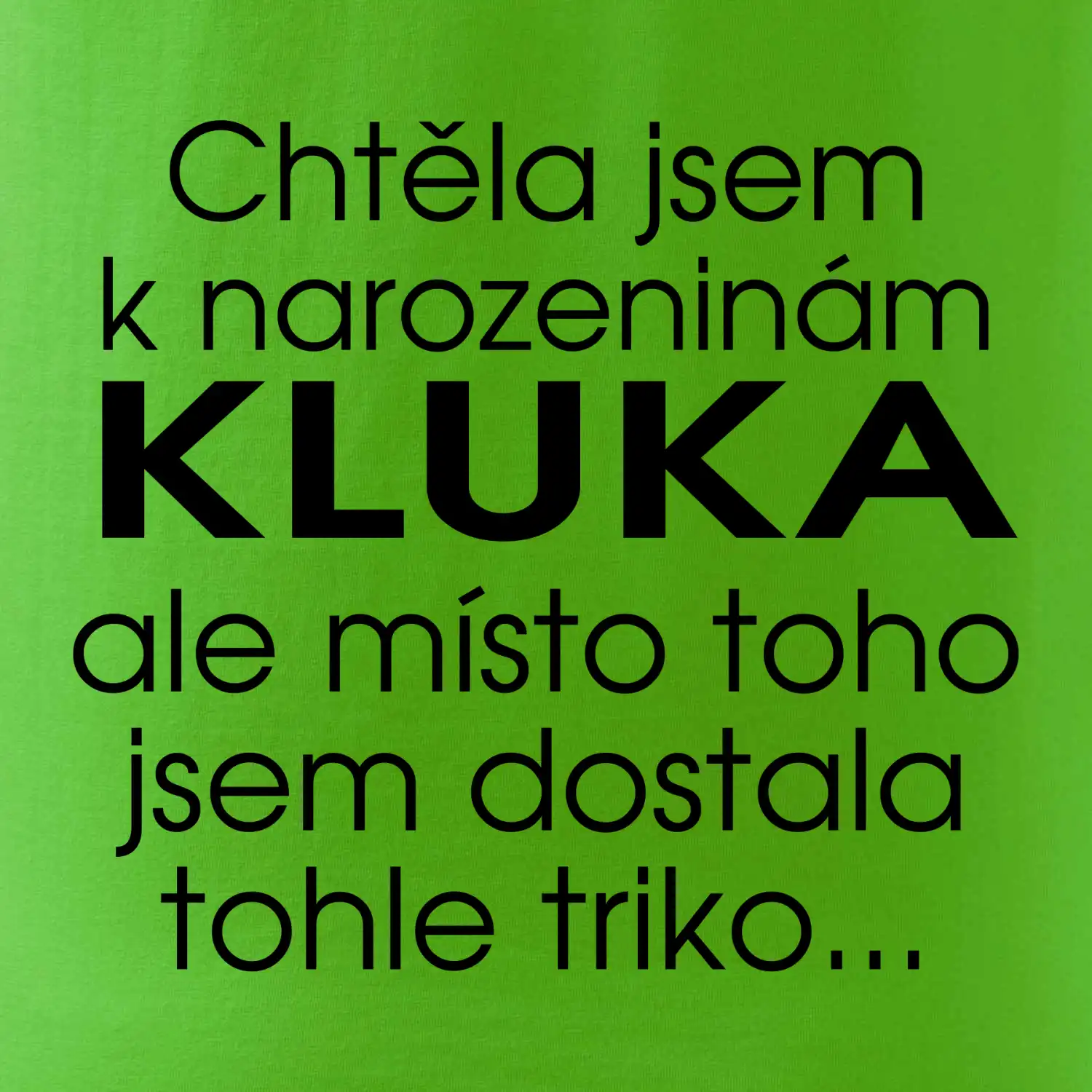 Chtěla jsem dostat k narozeninám kluka