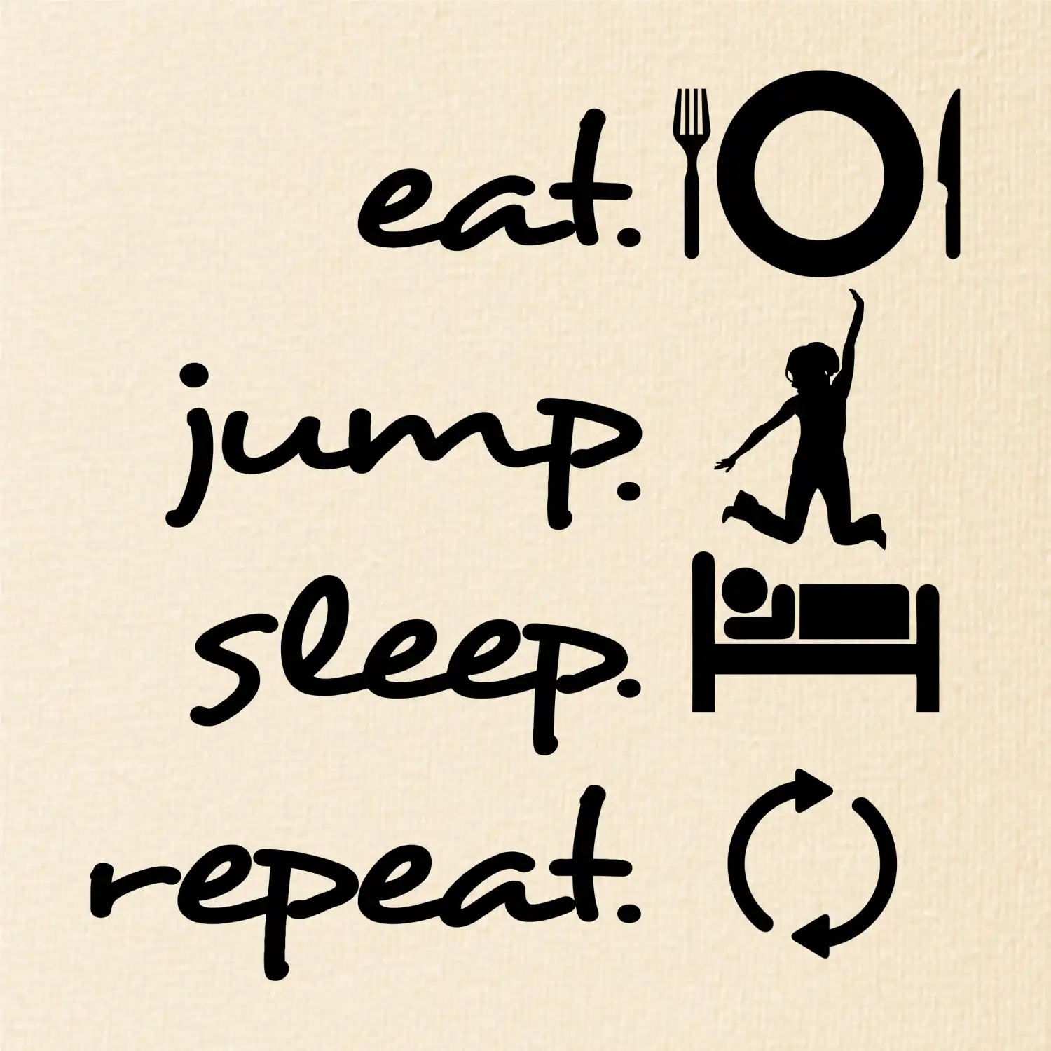 Eat jump sleep repeat