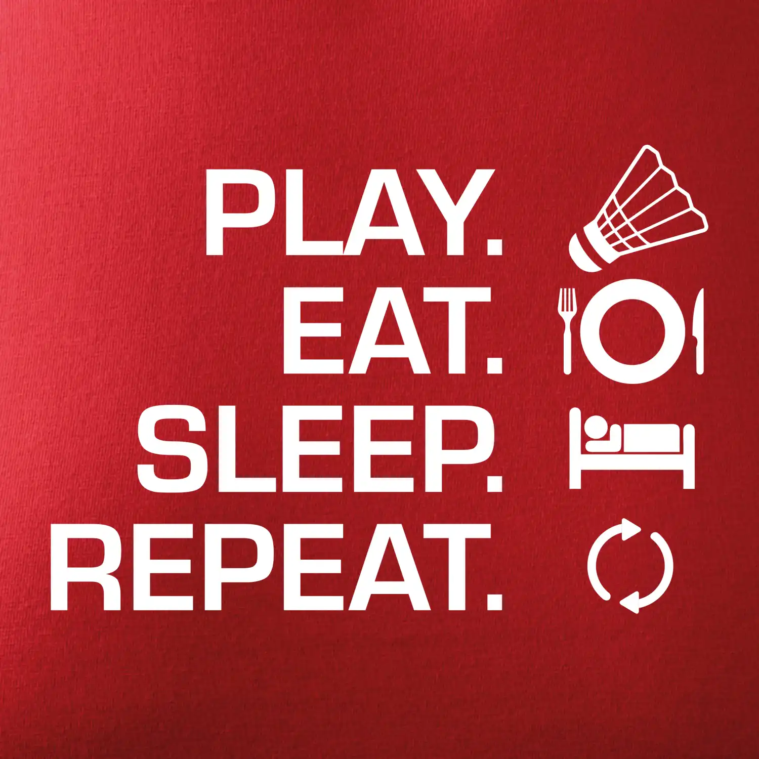 Play Eat Sleep Repeat badminton