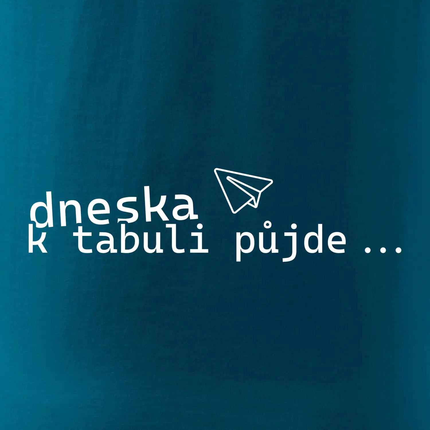 Dneska k tabuli půjde