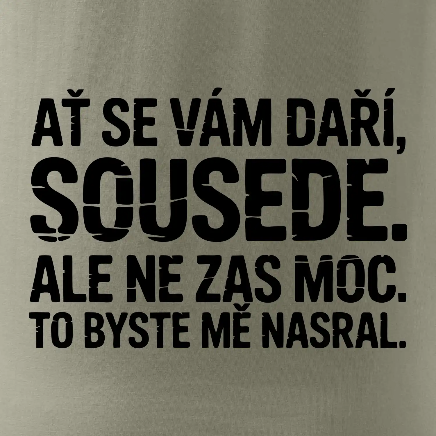 Ať se vám daří sousede