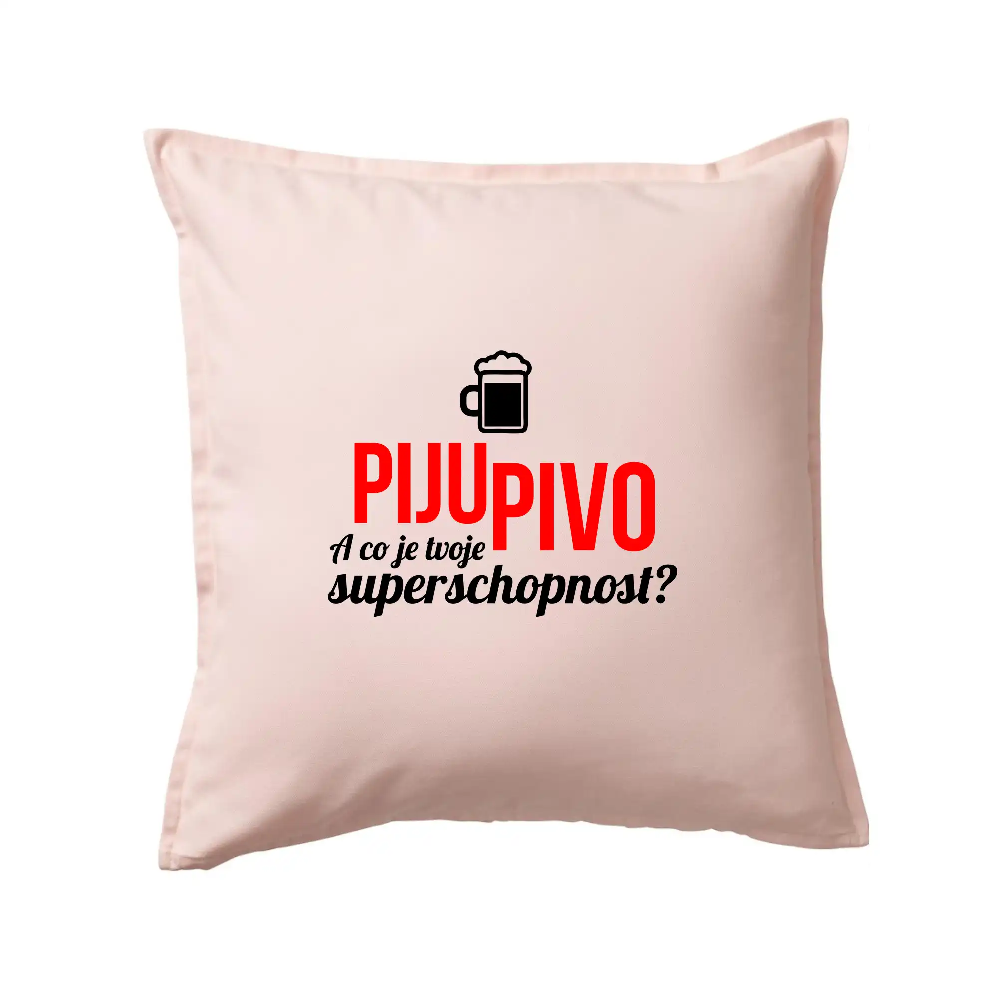 Já piju pivo - tvoje superschopnost? rovný nápis