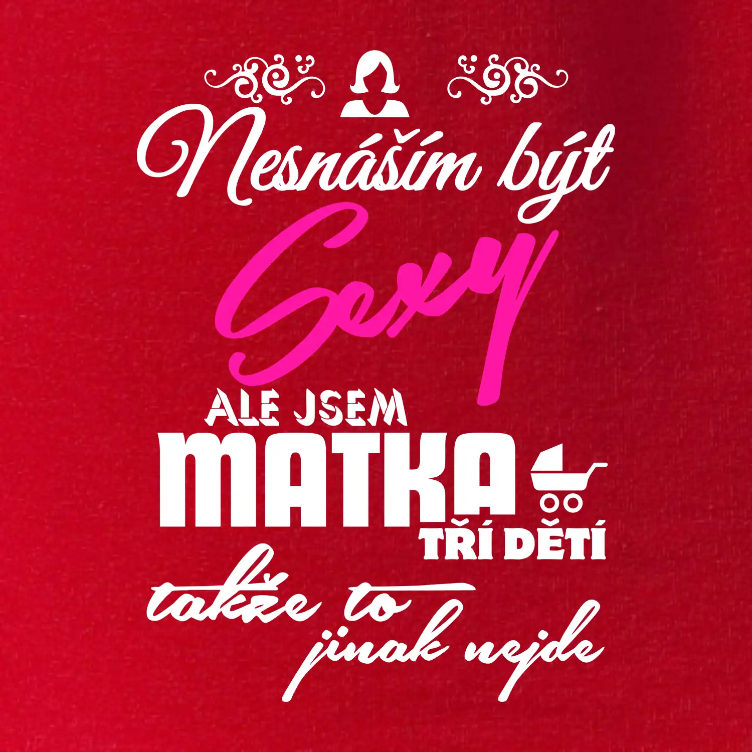 Nesnáším být sexy matka 3 dětí