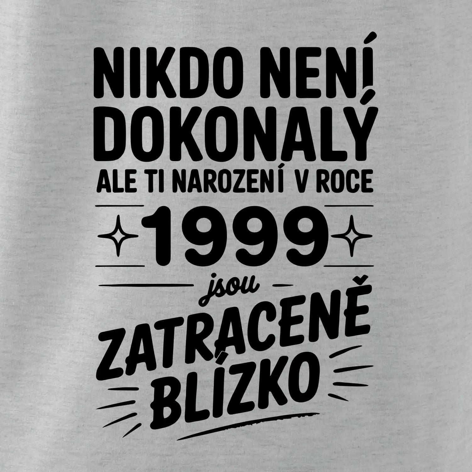 Nikdo není dokonalý ale ti narození v roce 1999 jsou zatraceně blízko