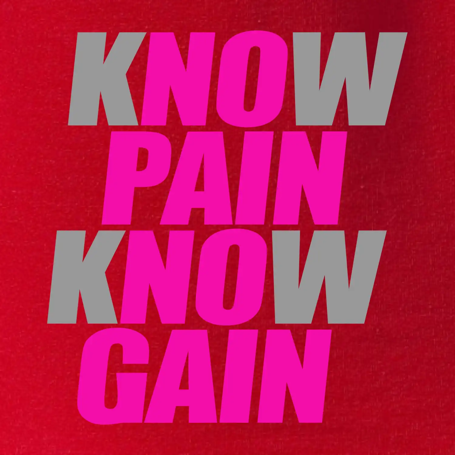Know Pain, Know Gain